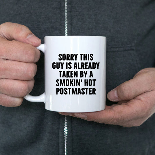 Funny Postmaster Gifts, White Coffee Mug, Sorry This Guy Is Already Taken By A Smokin' Hot Postmaster, Gifts for Postmaster, Father's Day Unique