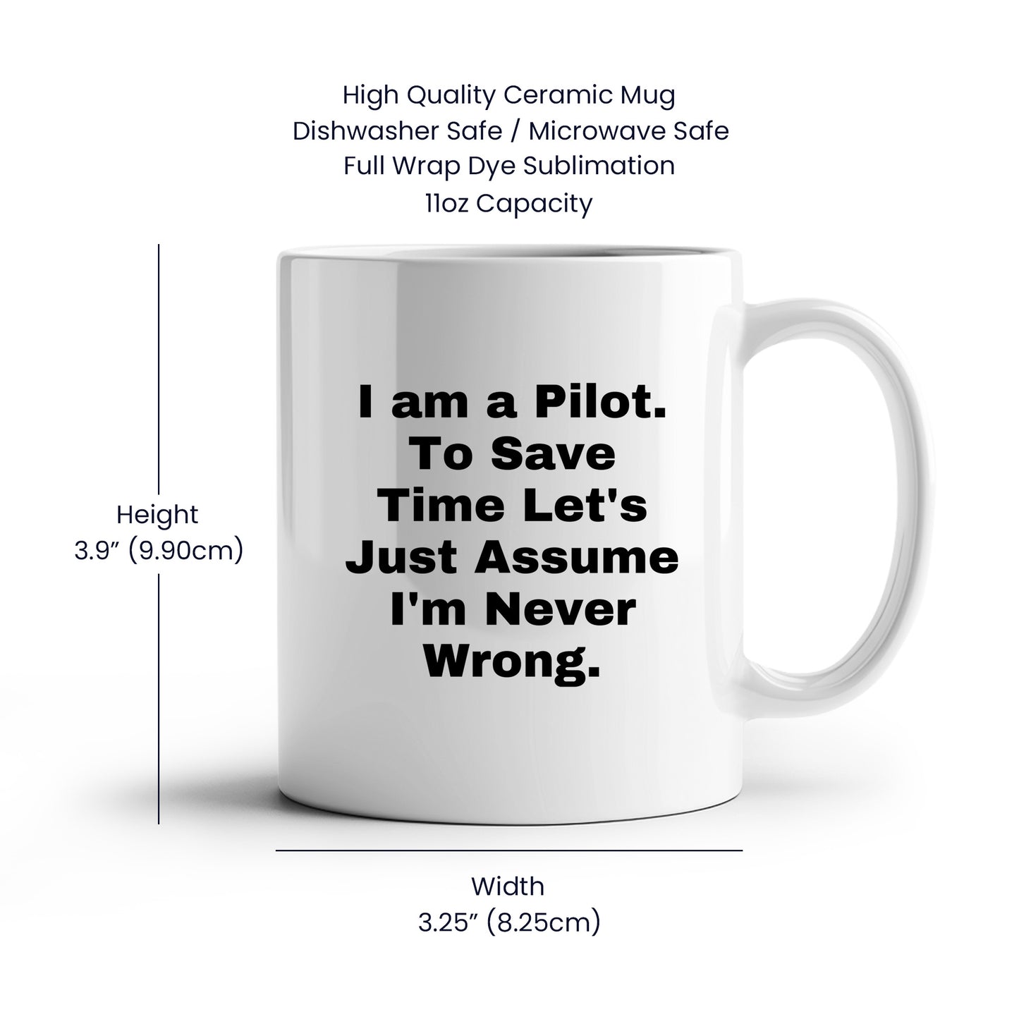 Funny Pilot White Coffee Mug Perfect for Christmas Unique Presents Just Assume I'm Never Wrong