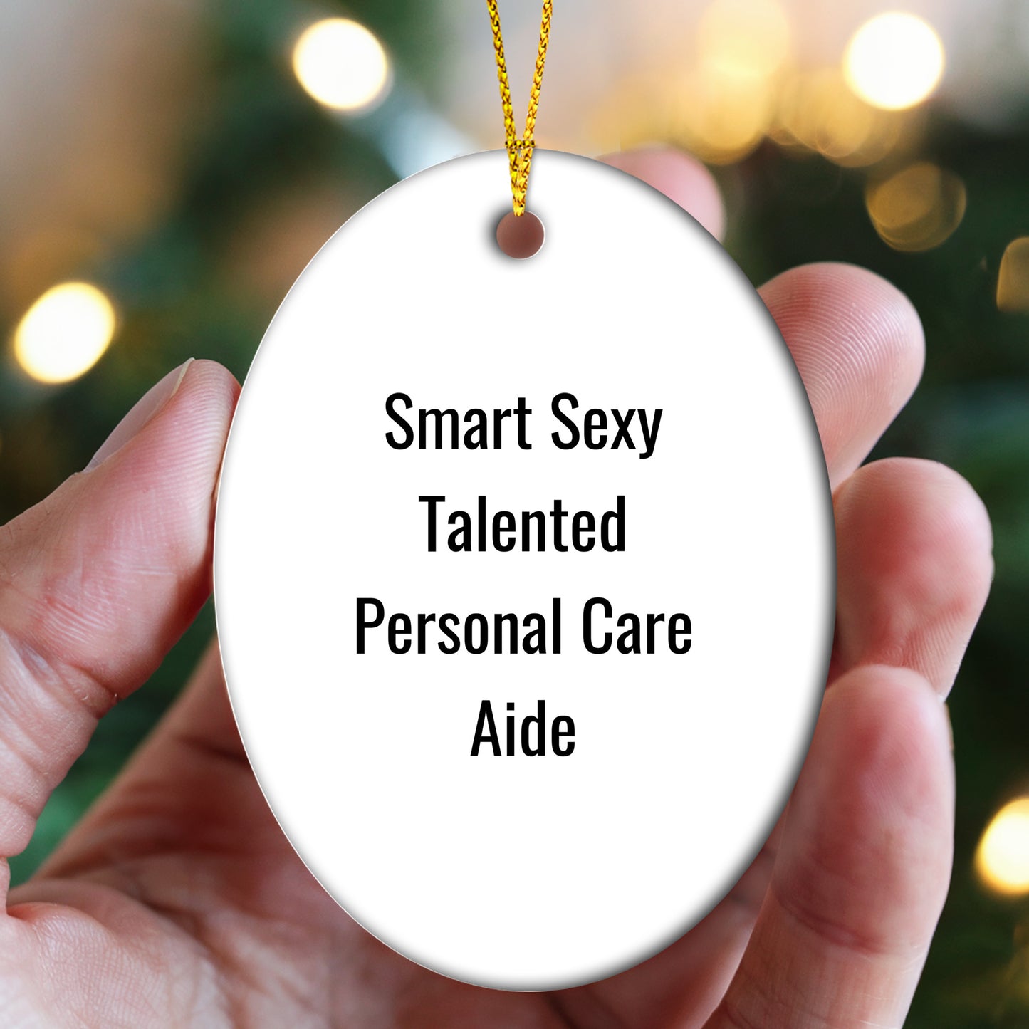 Smart Sexy Talented Personal Care Aide Gift Ideas, Oval Ornament for Men, Women, Friends, Coworkers, Family, Funny Quotes, White, 3.25" tall, Perfect for Christmas