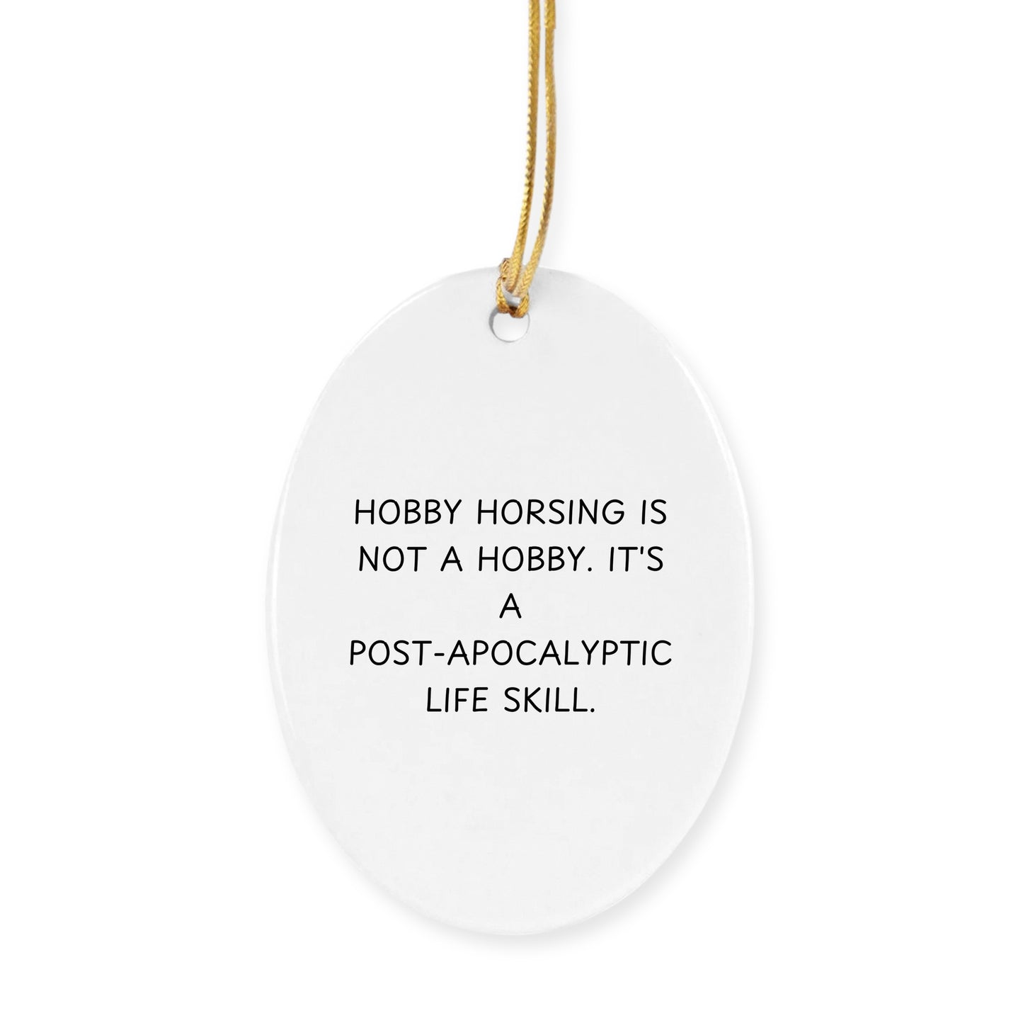 Funny Hobby Horsing Gifts from Friends for Women, 'Hobby Horsing Is Not A Hobby. It's A Post-apocalyptic Life Skill.' Circle Ornament, Perfect for Christmas Unique Gifts - Mallard Moon