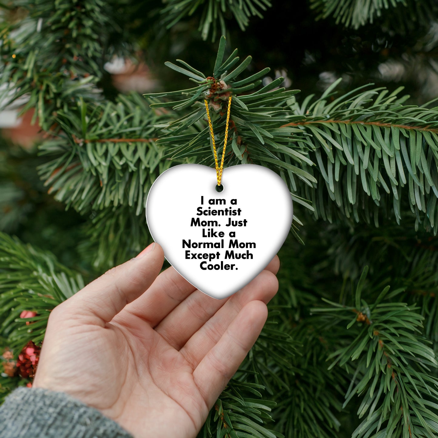 Funny Scientist Gifts from Mom - Heart Ornament for Christmas, 'I Am A Scientist Mom. Just Like A Normal Mom Except Much Cooler.'