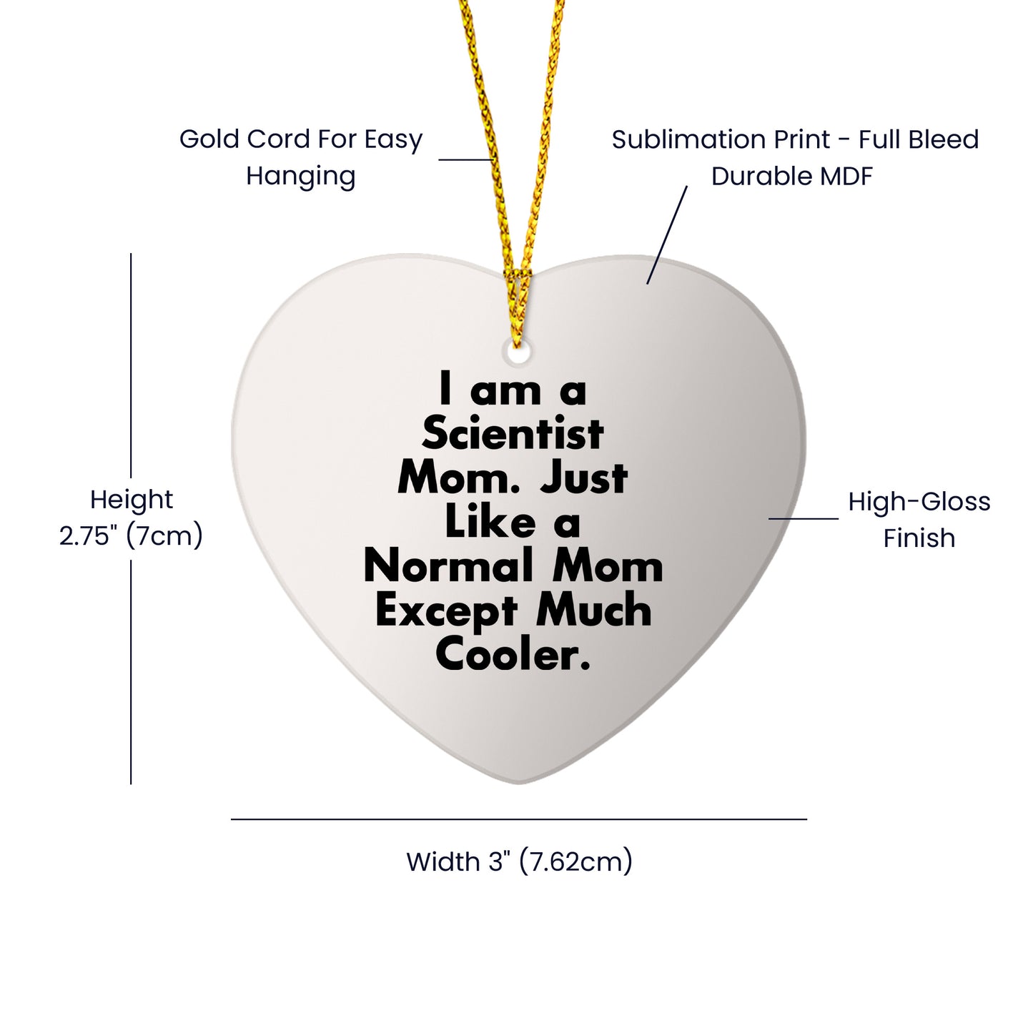 Funny Scientist Gifts from Mom - Heart Ornament for Christmas, 'I Am A Scientist Mom. Just Like A Normal Mom Except Much Cooler.'