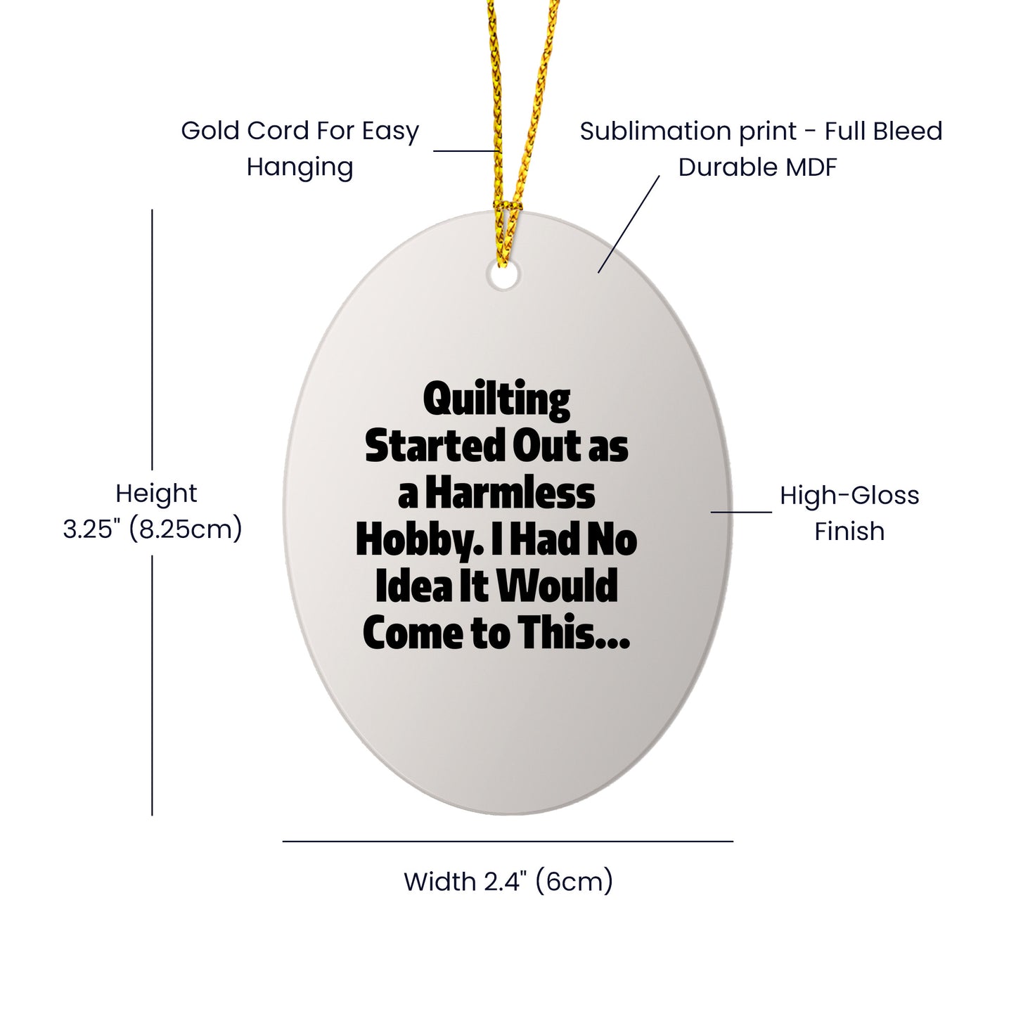Quilting Oval Ornament - "Quilting Started Out As A Harmless Hobby" Gifts
