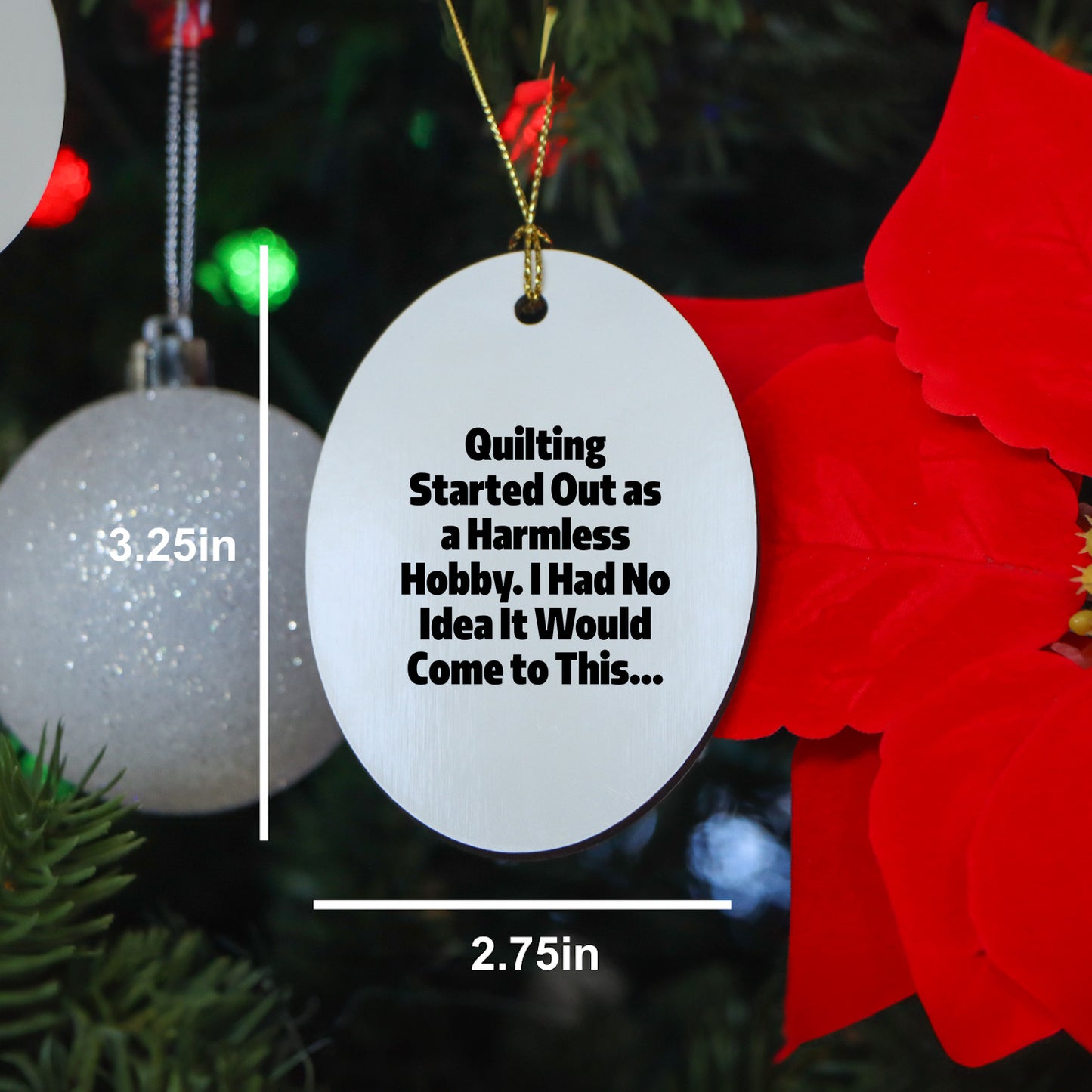 Quilting Oval Ornament - "Quilting Started Out As A Harmless Hobby" Gifts