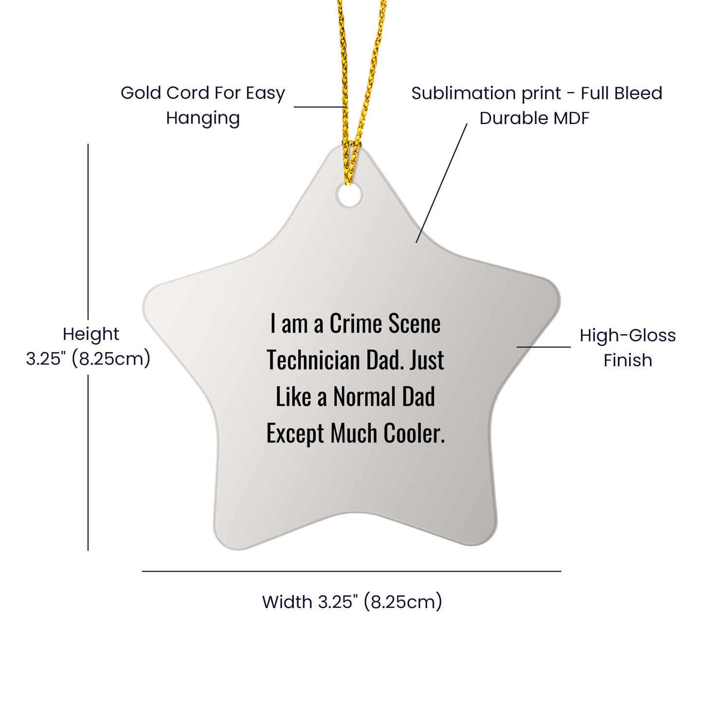 Crime Scene Technician Star Ornament - 'I Am A Crime Scene Technician Dad. Just Like A Normal Dad Except Much Cooler
