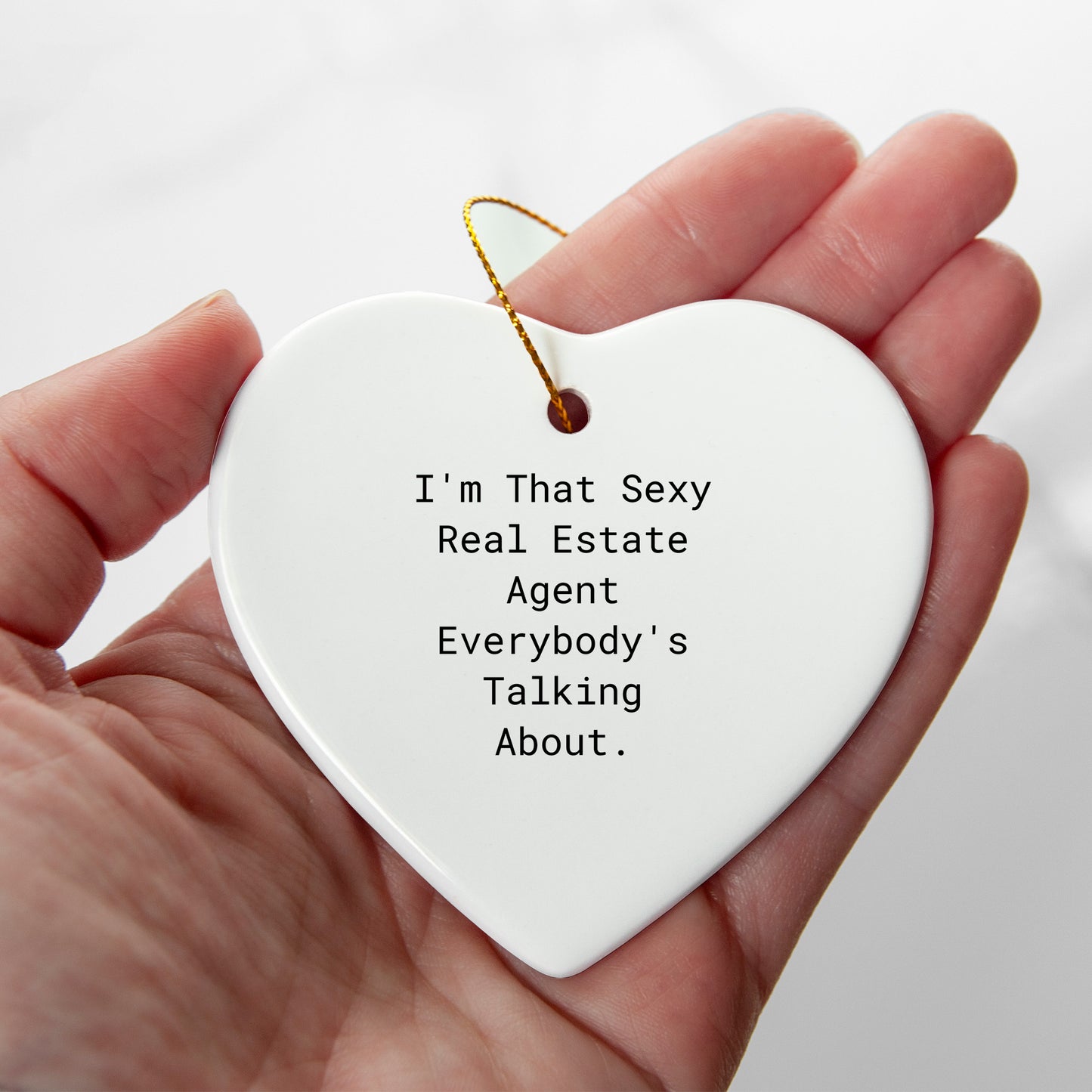 Sexy Real Estate Agent Gifts from Men to Real Estate Agent Friends - 'I'm That Sexy Real Estate Agent Everybody's Talking About.' Heart Ornament, Unique Christmas Unique Gifts