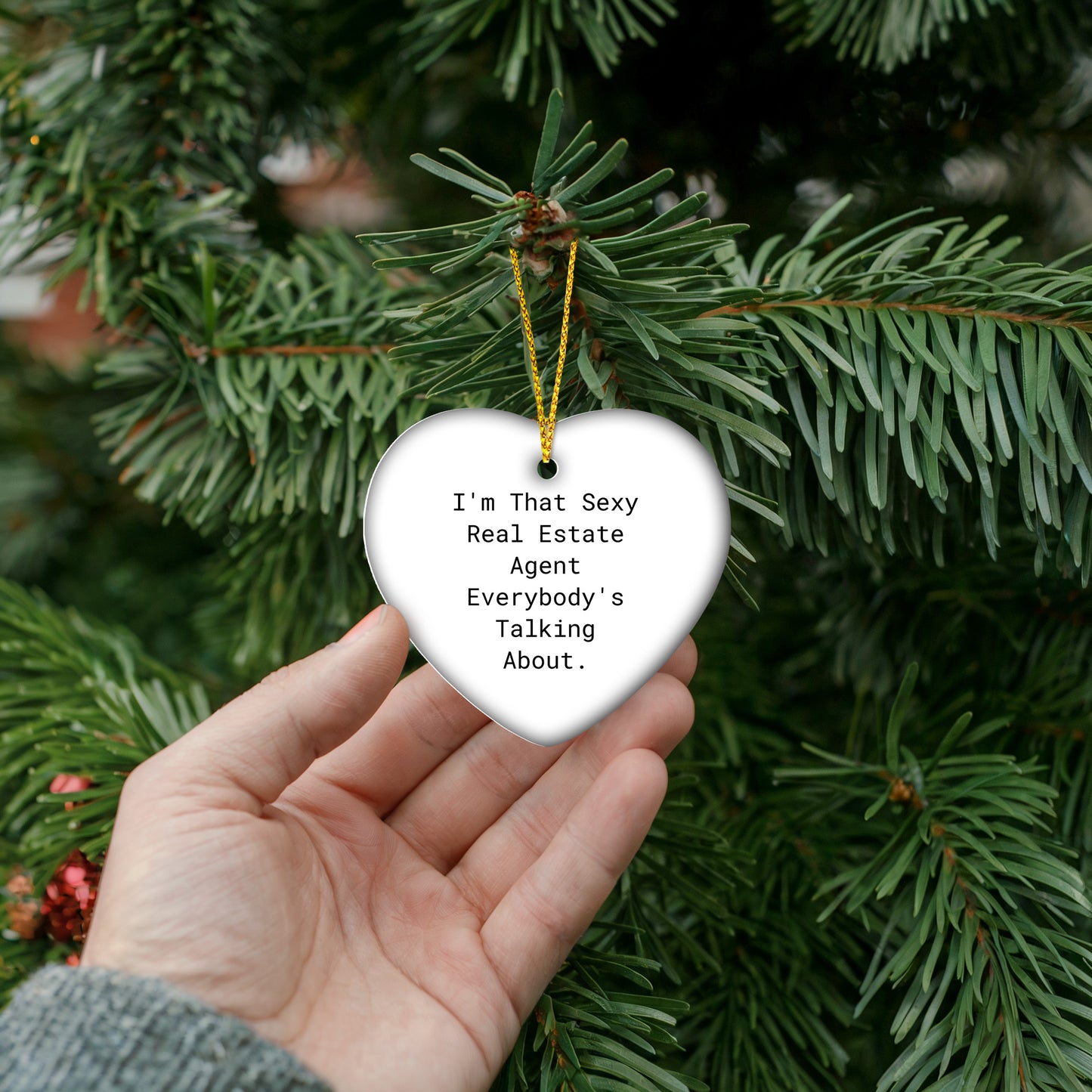 Sexy Real Estate Agent Gifts from Men to Real Estate Agent Friends - 'I'm That Sexy Real Estate Agent Everybody's Talking About.' Heart Ornament, Unique Christmas Unique Gifts