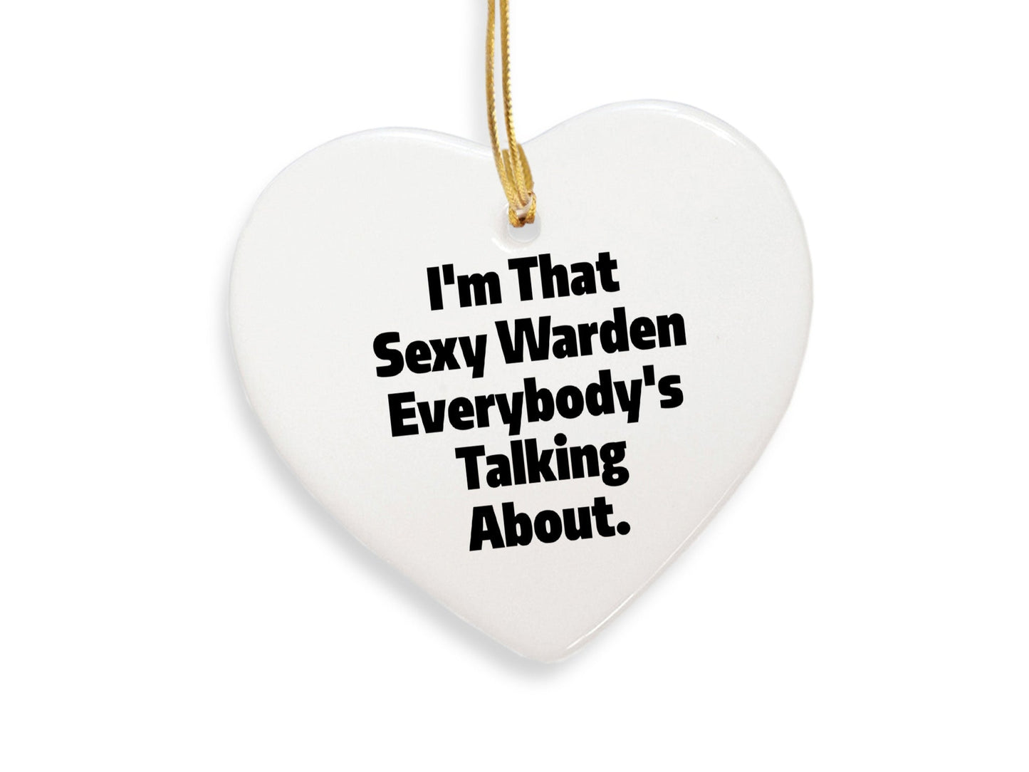 Warden Gifts from Men - I'm That Sexy Warden Everybody's Talking About. Circle Ornament for Women, Friends, Family - Unique Christmas Unique Gifts - Mallard Moon