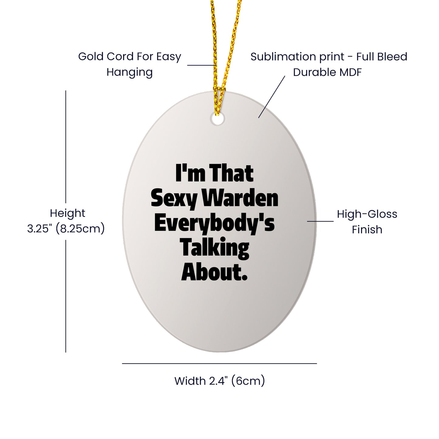 Warden's Sexy Charm, Funny Oval Ornament Gifts from Friends, 'I'm That Sexy Warden Everybody's Talking About.', Christmas Unique Gifts for Men - Mallard Moon