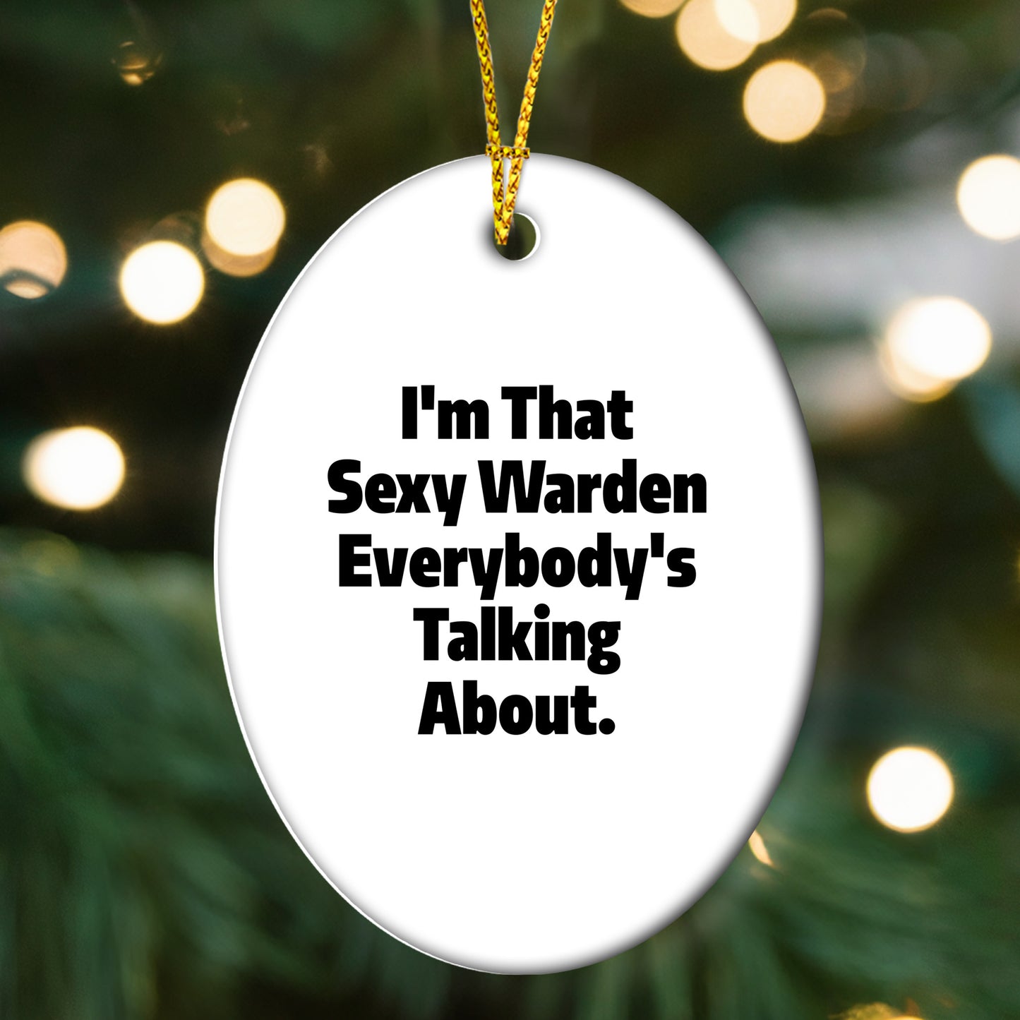 Warden's Sexy Charm, Funny Oval Ornament Gifts from Friends, 'I'm That Sexy Warden Everybody's Talking About.', Christmas Unique Gifts for Men - Mallard Moon