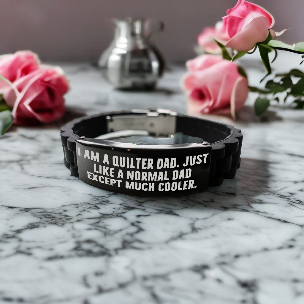 Cool Quilter Dad Bracelet – “Just Like a Normal Dad Except Much Cooler” – Glidelock Wristband for Sewing Dads - Mallard Moon Gift Shop