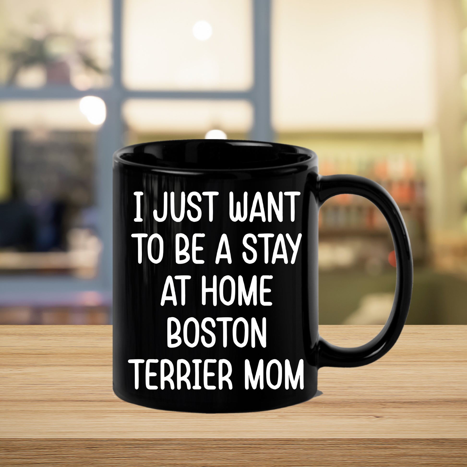 Boston Terrier Mom Black Ceramic Coffee Mug – I Just Want to Be a Stay at Home Boston Terrier Mom - 11oz or 15 oz Cup for Dog Lovers & Pet Parents – Dishwasher & Microwave Safe - Mallard Moon Gift Shop