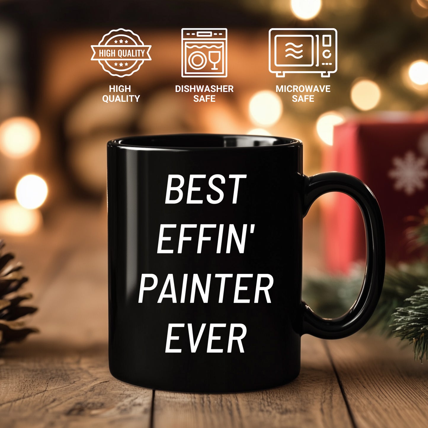 Painter Gift – “Best Effin' Painter Ever "Unique Funny Ceramic Black Coffee Mugs, 11oz or 15oz Capacity, Microwave and Dishwasher Safe