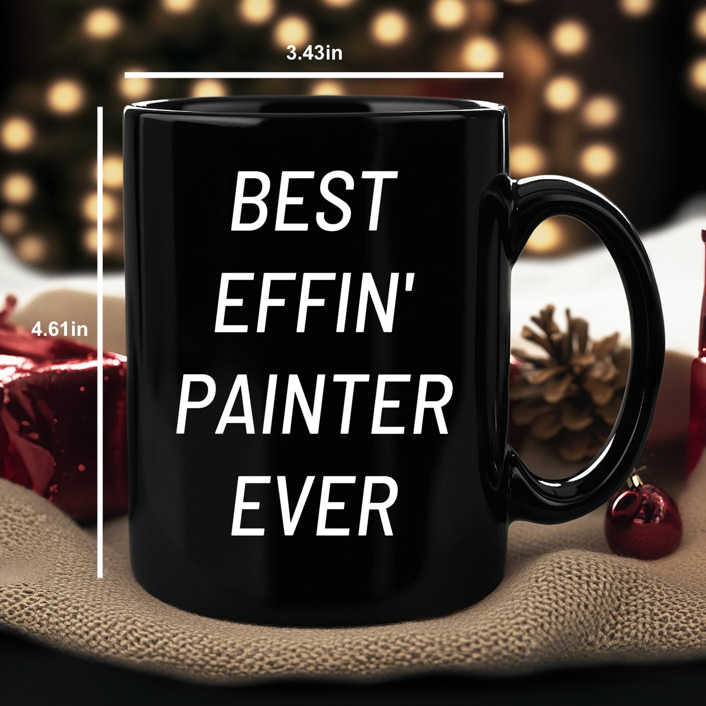 Painter Gift – “Best Effin' Painter Ever "Unique Funny Ceramic Black Coffee Mugs, 11oz or 15oz Capacity, Microwave and Dishwasher Safe