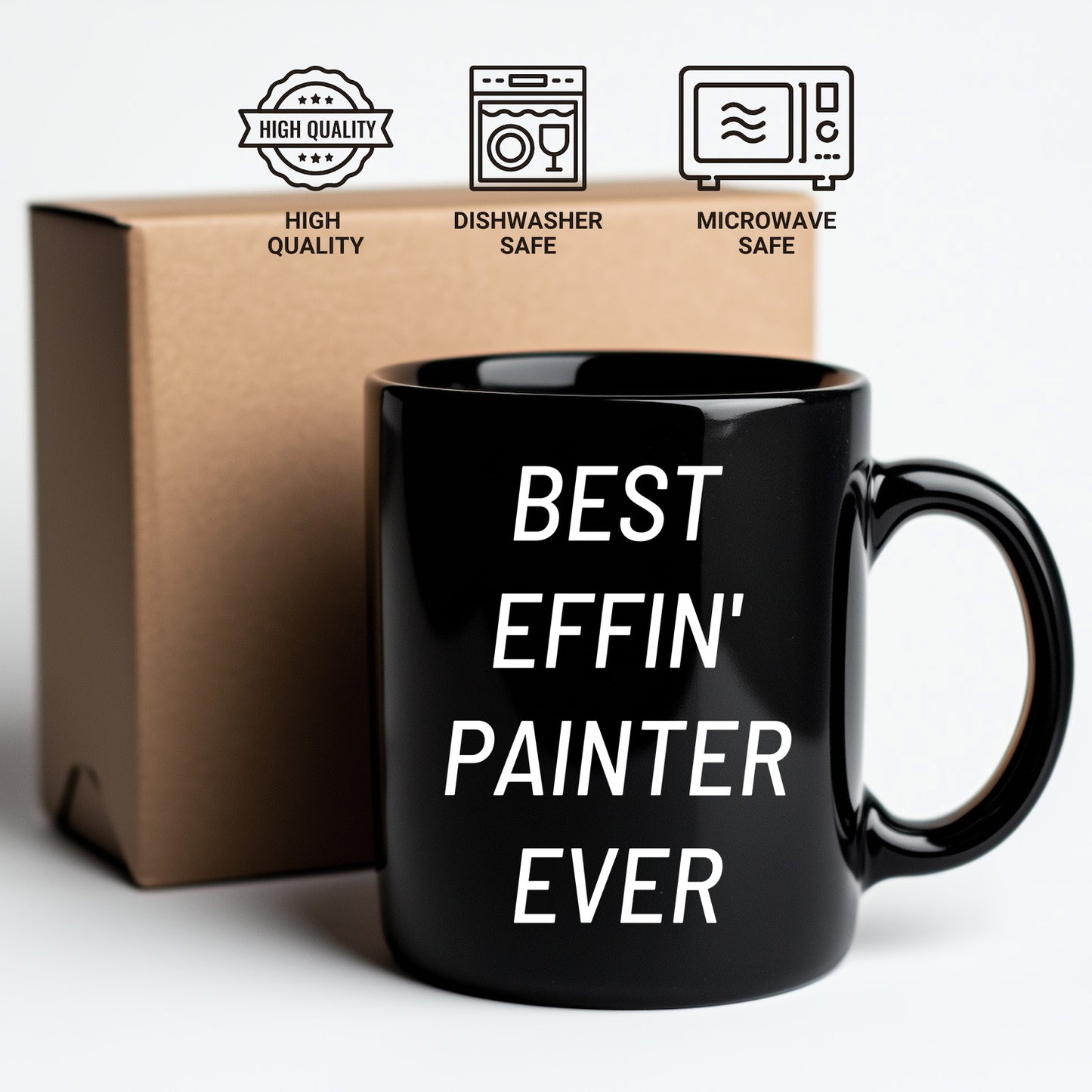 Painter Gift – “Best Effin' Painter Ever "Unique Funny Ceramic Black Coffee Mugs, 11oz or 15oz Capacity, Microwave and Dishwasher Safe