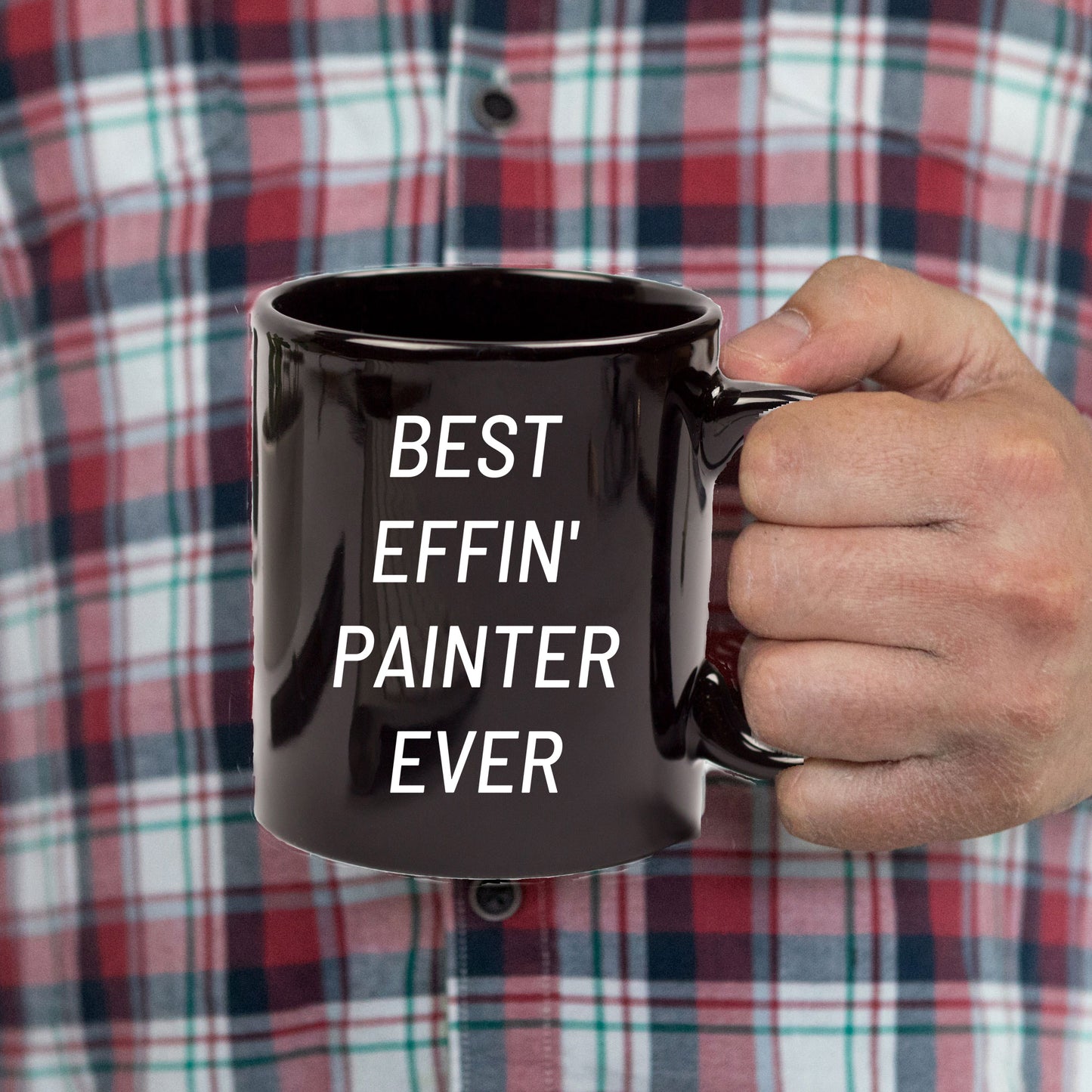 Painter Gift – “Best Effin' Painter Ever "Unique Funny Ceramic Black Coffee Mugs, 11oz or 15oz Capacity, Microwave and Dishwasher Safe