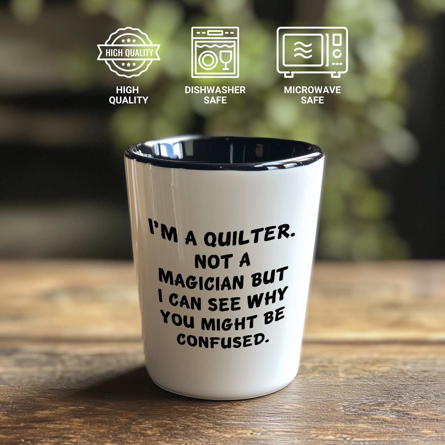 Quilter Gift – “I'm a Quilter, Not a Magician, But I Can See Why You Might Be Confused” Funny Shot Glass, 1.5oz Ceramic, White Color, - Mallard Moon Gift Shop