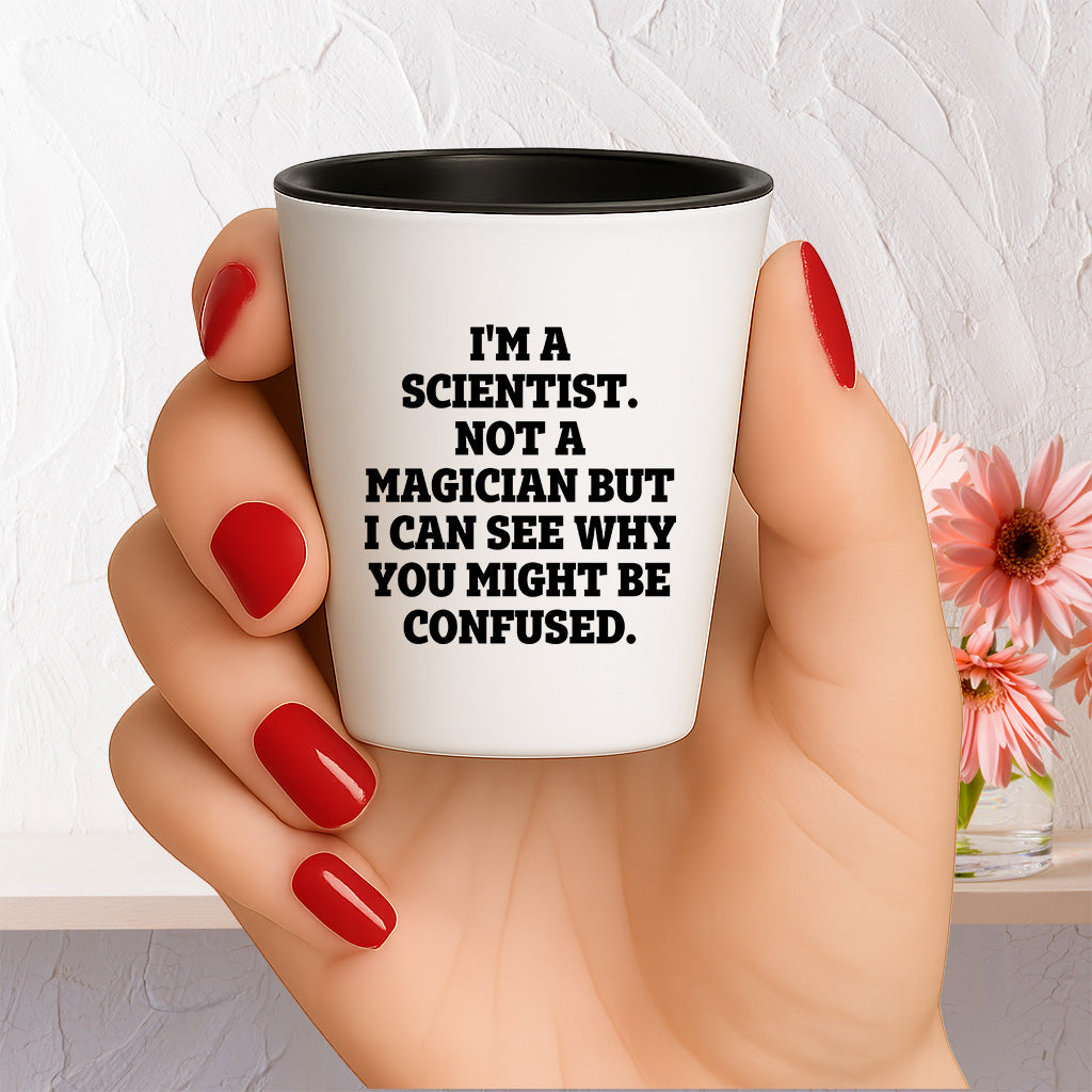 I'm a Scientist. Not a Magician – Funny Shot Glass for Scientists, Lab Techs, and STEM Geeks - Mallard Moon Gift Shop