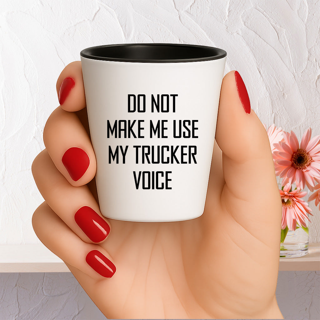 Funny Trucker Quote Shot Glass Gifts Do Not Make Me Use My Trucker Voice – Funny Gift for Truck Drivers, Coworkers, and Whiskey Lovers - Mallard Moon Gift Shop