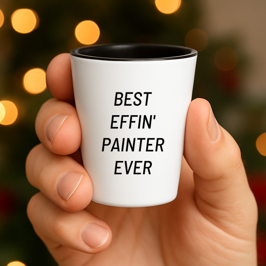 Best Effin’ Painter Ever Shot Glass – Funny Gift for House Painters, Artists, and DIY Pros Ceramic White, 1.5oz, Microwave and Dishwasher Safe