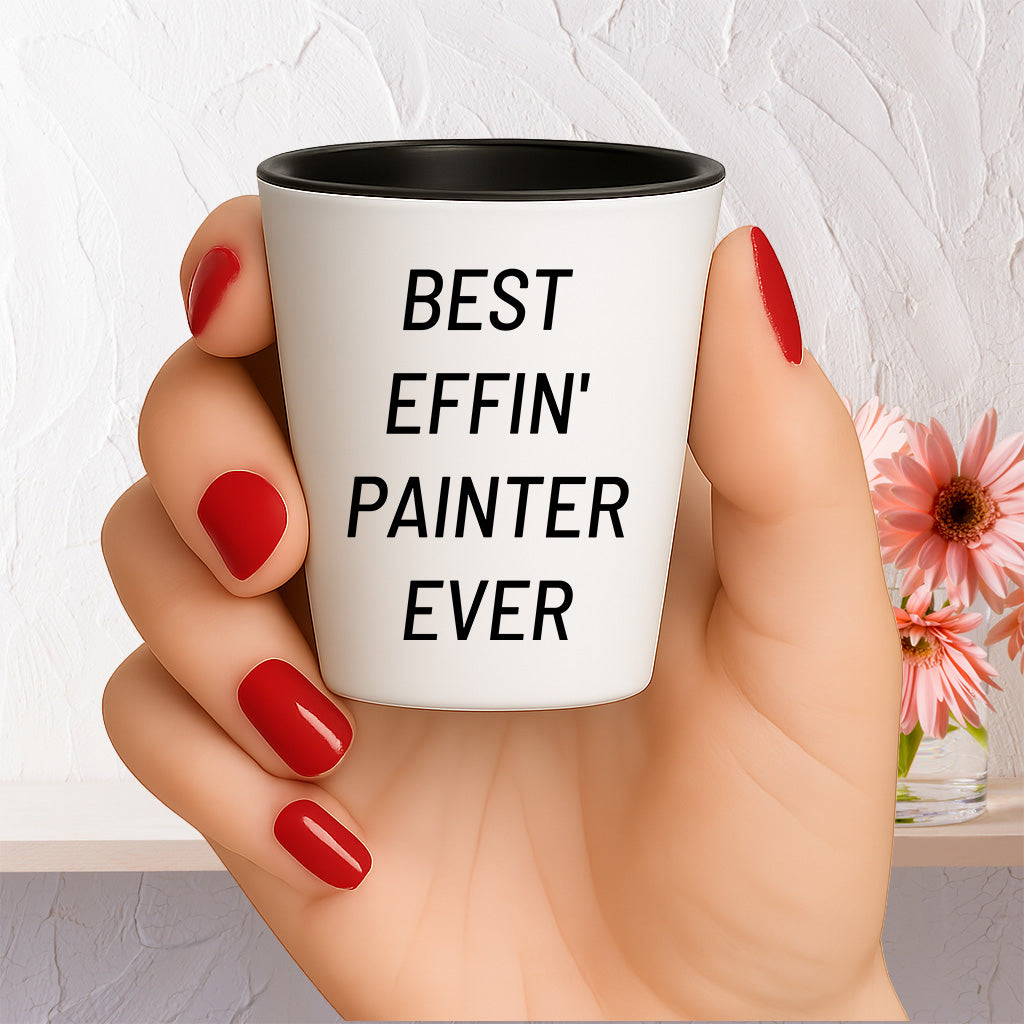 Best Effin’ Painter Ever Shot Glass – Funny Gift for House Painters, Artists, and DIY Pros Ceramic White, 1.5oz, Microwave and Dishwasher Safe