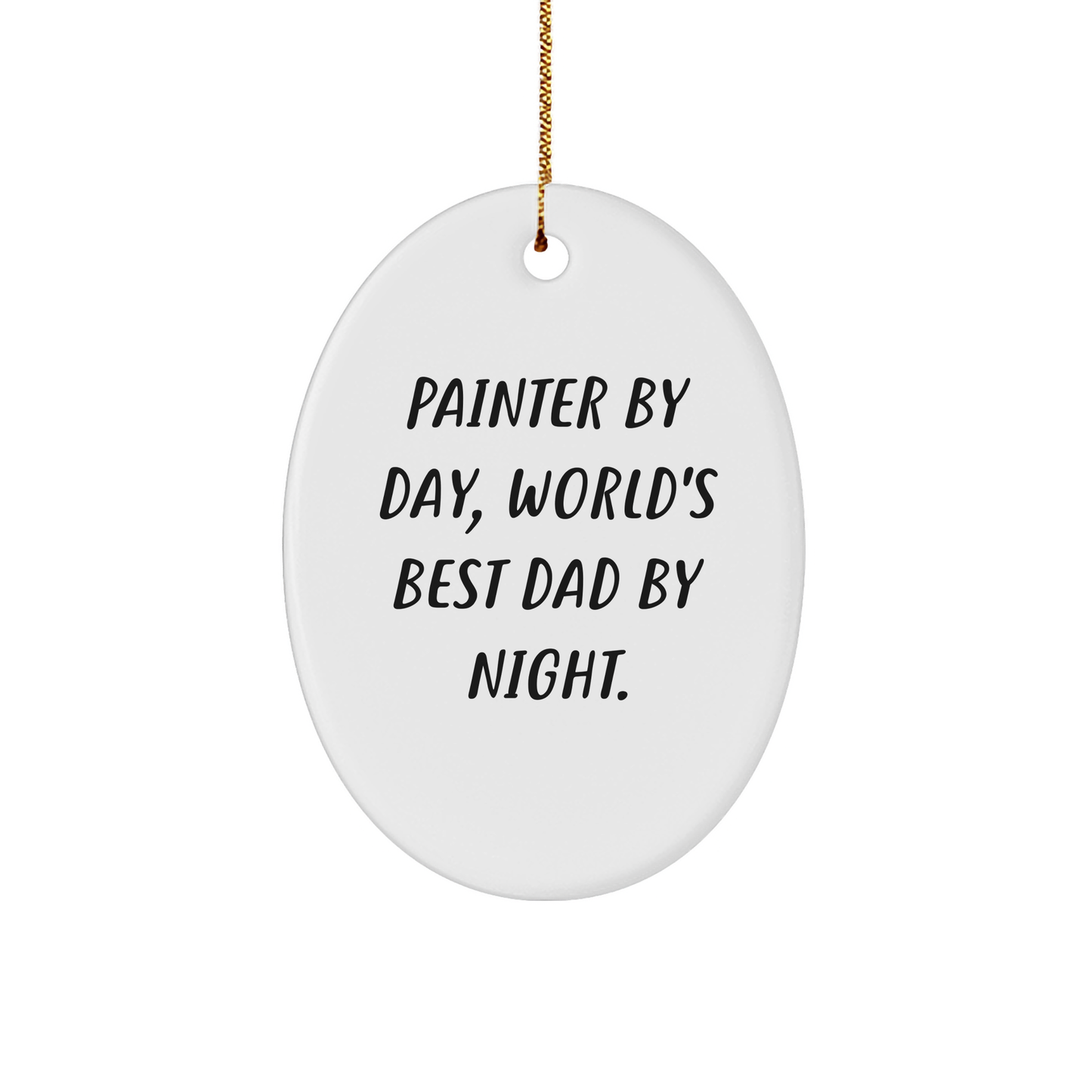 Painter Gifts from Friends - Oval Ornament with Funny Quote 'Painter By Day, World's Best Dad By Night.' for Christmas