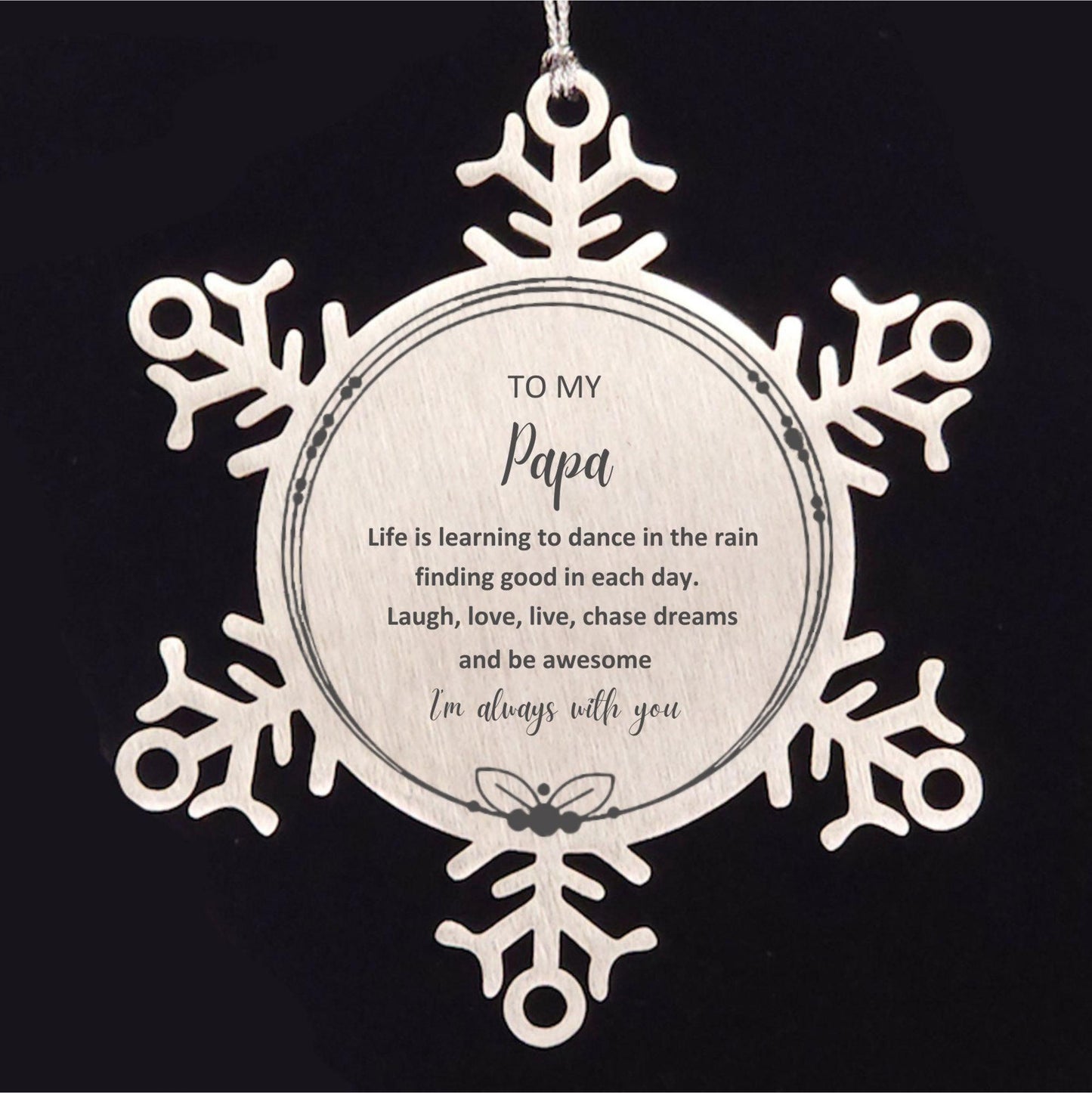 Papa Snowflake Ornament, Motivational Birthday Christmas Gifts - Life is learning to dance in the rain