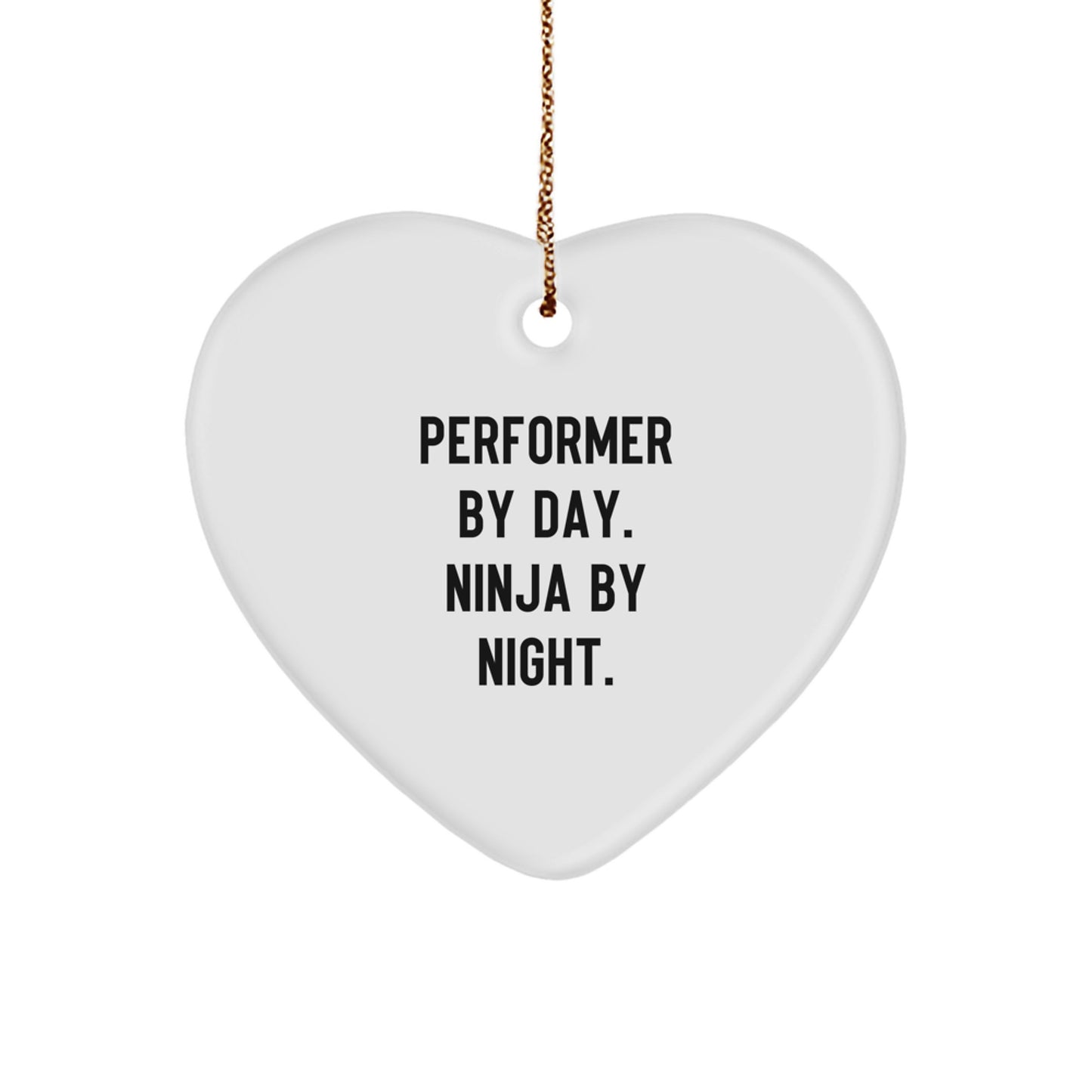 Performer Gifts from Friends, Christmas Unique Performer Heart Ornament, 'Performer By Day. Ninja By Night.'