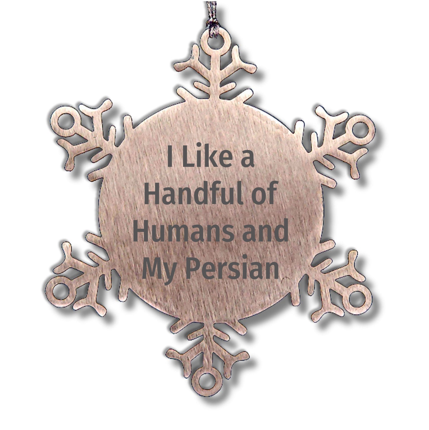 Persian Cat Lovers Snowflake Ornament Funny Quote - I Like A Handful Of Humans And My Persian,3.14 Inch Premium Stainless Steel, Christmas Unique Gift - Mallard Moon Gift Shop