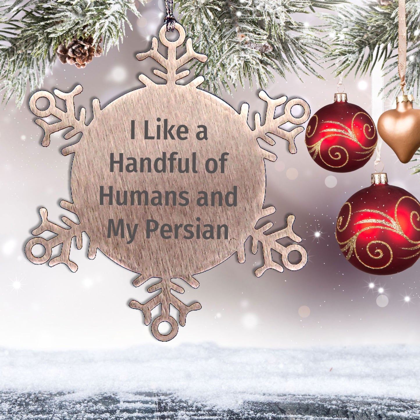 Persian Cat Lovers Snowflake Ornament Funny Quote - I Like A Handful Of Humans And My Persian,3.14 Inch Premium Stainless Steel, Christmas Unique Gift - Mallard Moon Gift Shop