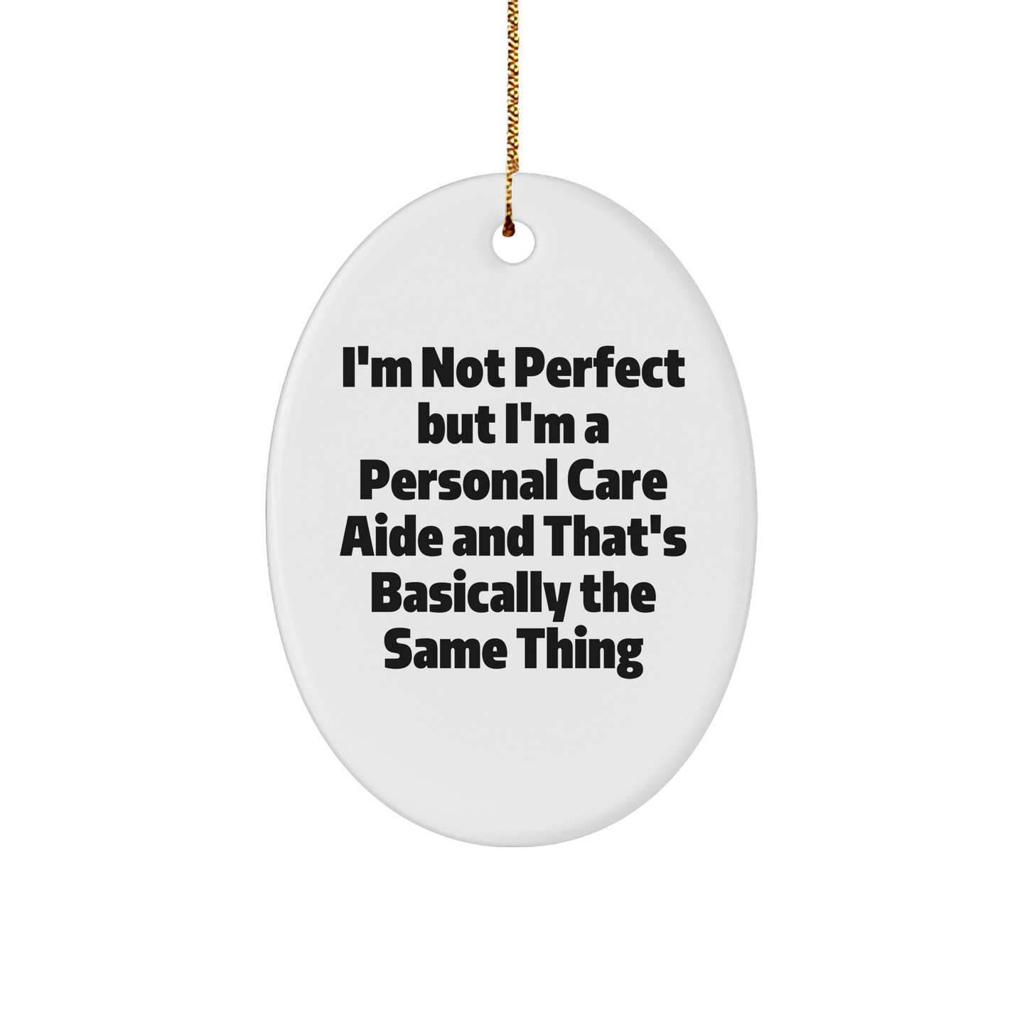 Personal Care Aide Gifts from Friends - Oval Ornament with Funny Quote, Christmas Unique Presents for Women, Men, Coworkers, Family