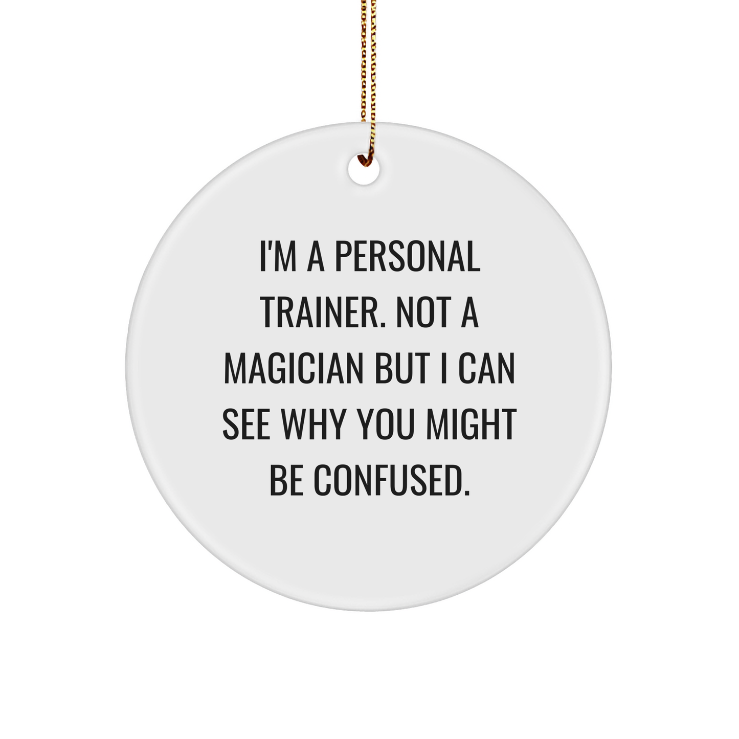 Personal Trainer Gifts from Friends - Funny Christmas Circle Ornament for Men, Women, Family, 'I'm Not a Magician'