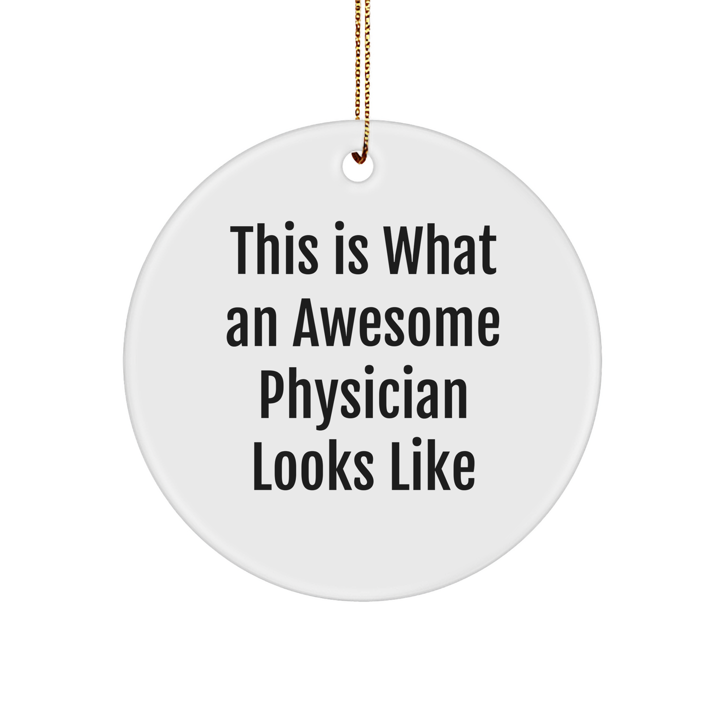 Physician Gifts: Funny Inspirational Circle Ornament, Gifts from Friends for Awesome Doctor, This Is What An Awesome Physician Looks Like Christmas Ornament, Unique Physician Present