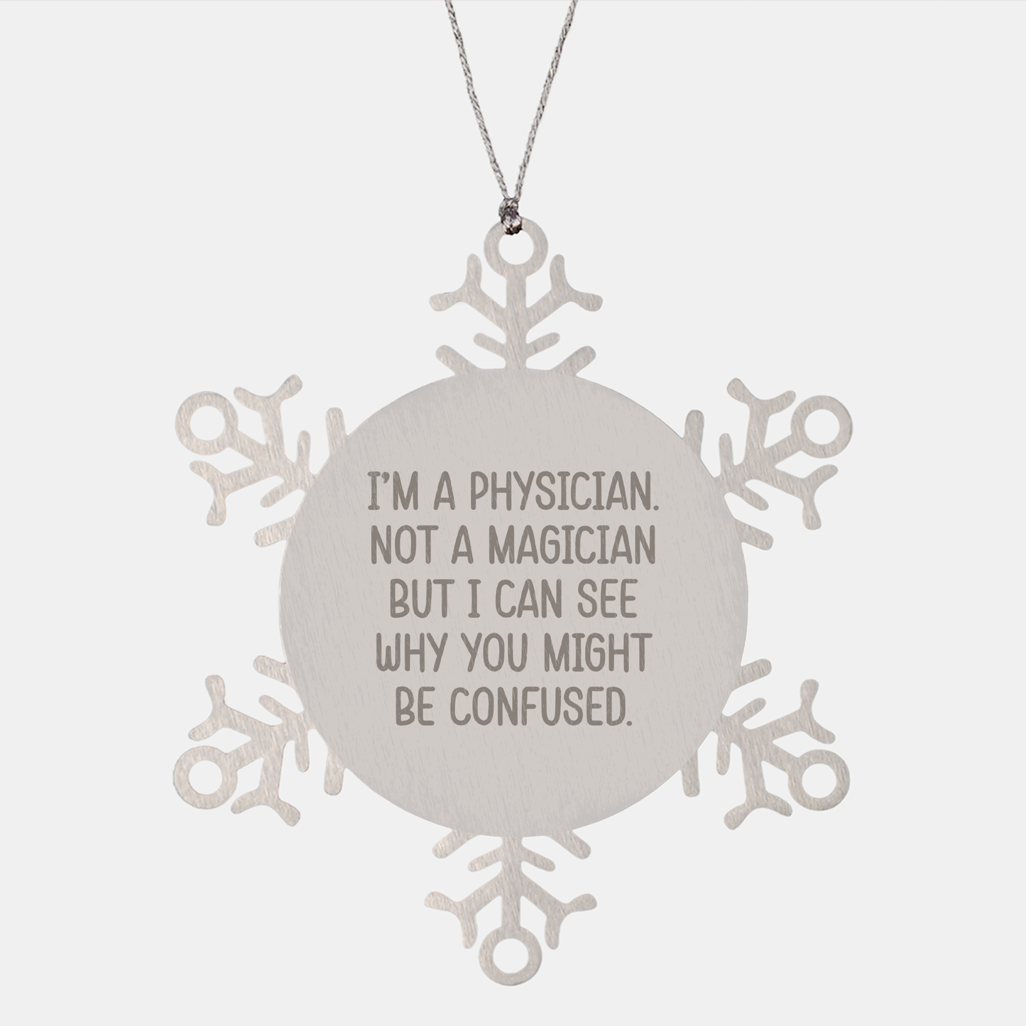 Physician Snowflake Ornament Gifts for Men, Funny Quote, 'I'm A Physician. Not A Magician But I Can See Why You Might Be Confused.', Christmas Unique Gifts from Friends