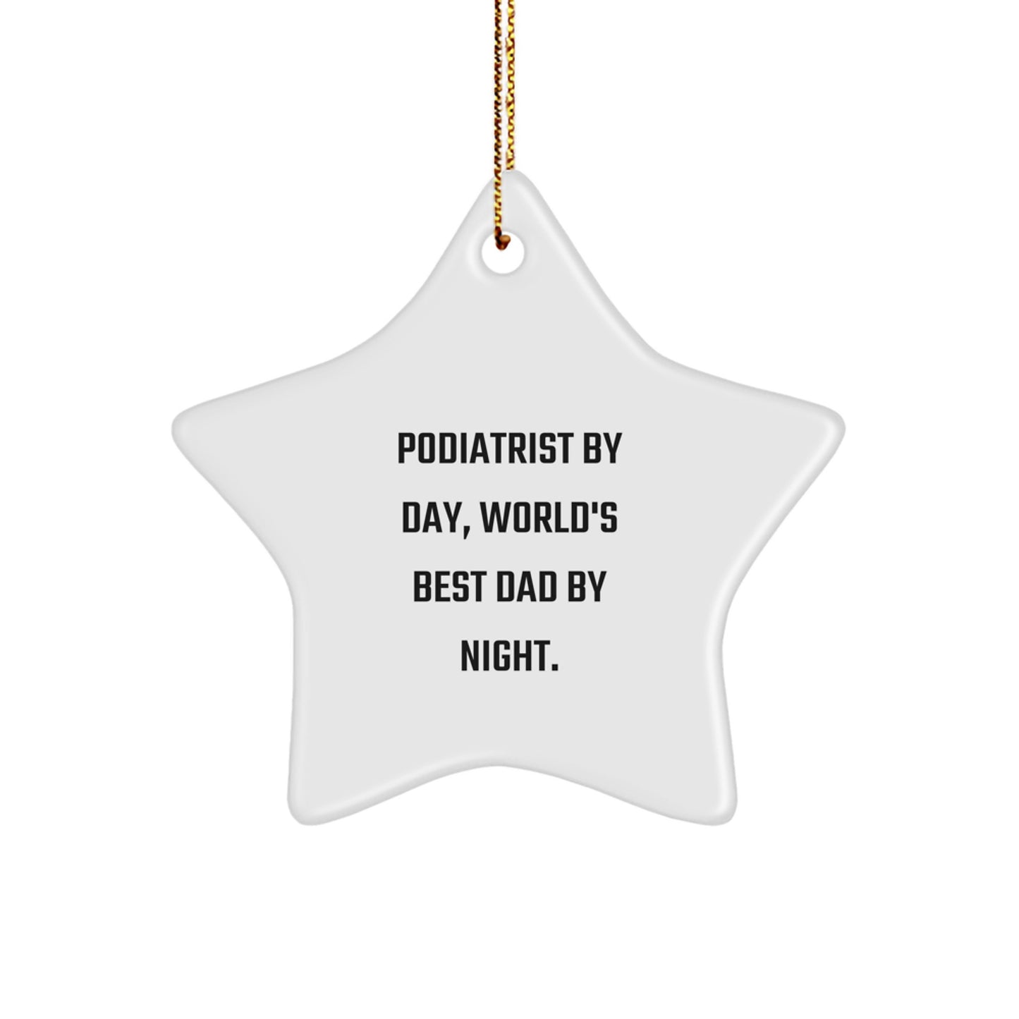 Podiatrist Gifts 'Podiatrist By Day, World's Best Dad By Night.' Star Ornament for Christmas, Funny White Star Shaped MDF Decor