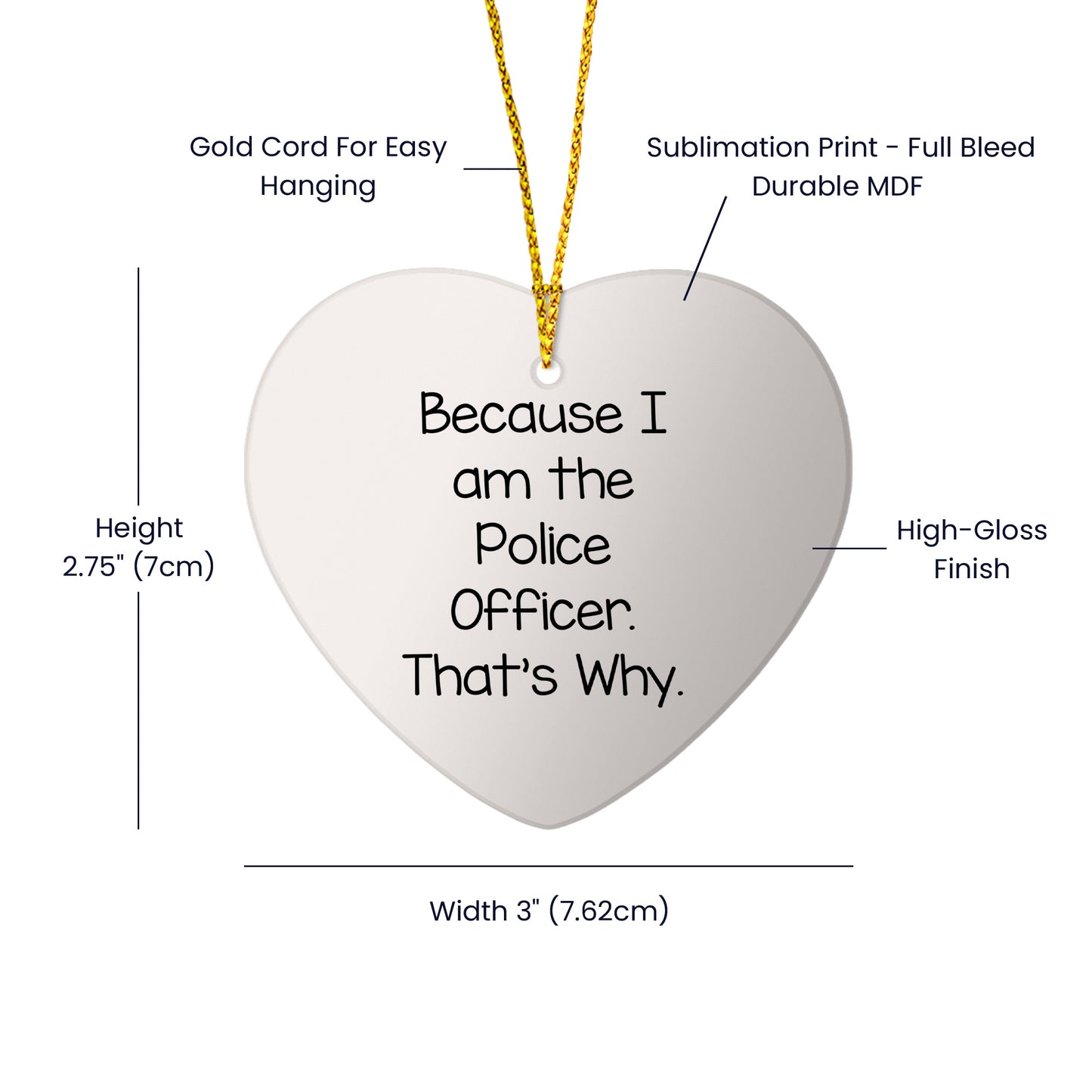 Police Officer Funny Heart Ornament Because I Am The Police Officer That's Why., Unique Birthday Christmas Gifts