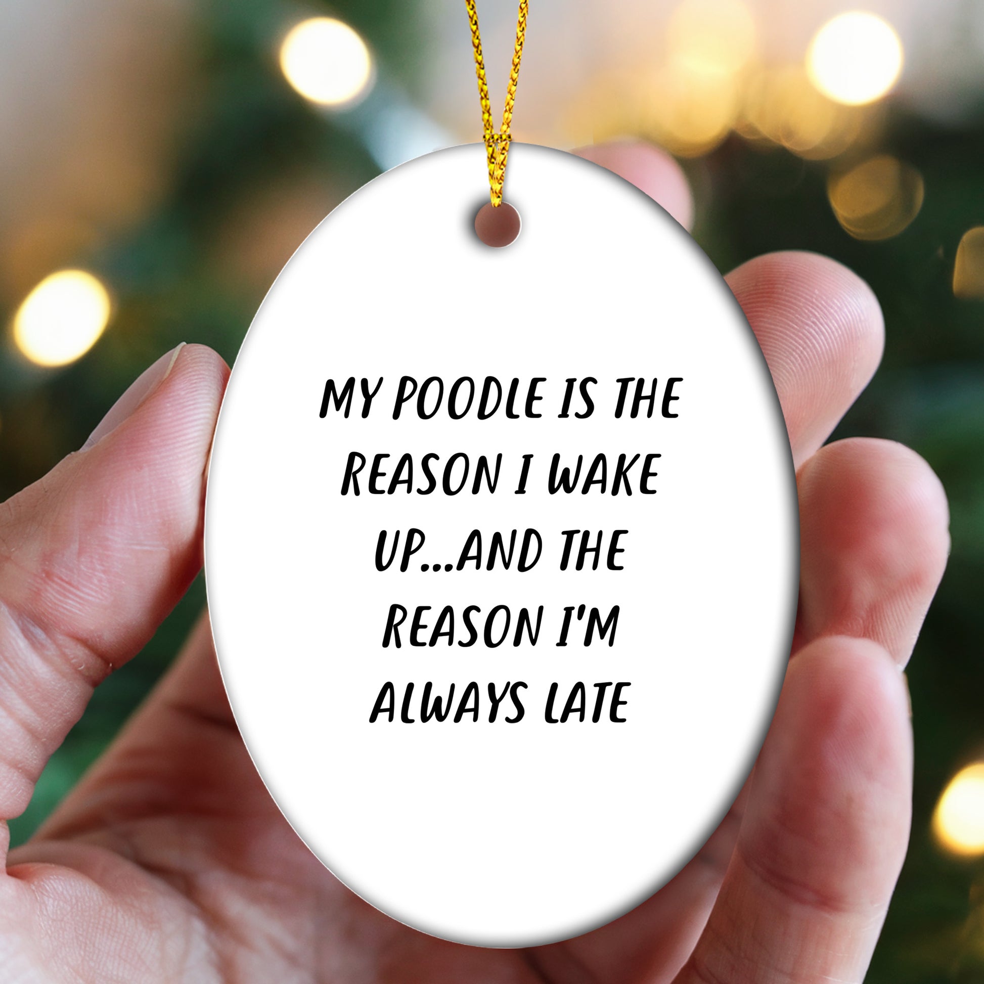 Poodle Dog Lovers Funny Oval Ornament, 'My Poodle Is The Reason I Wake Up...and The Reason I'm Always Late', Christmas Gifts