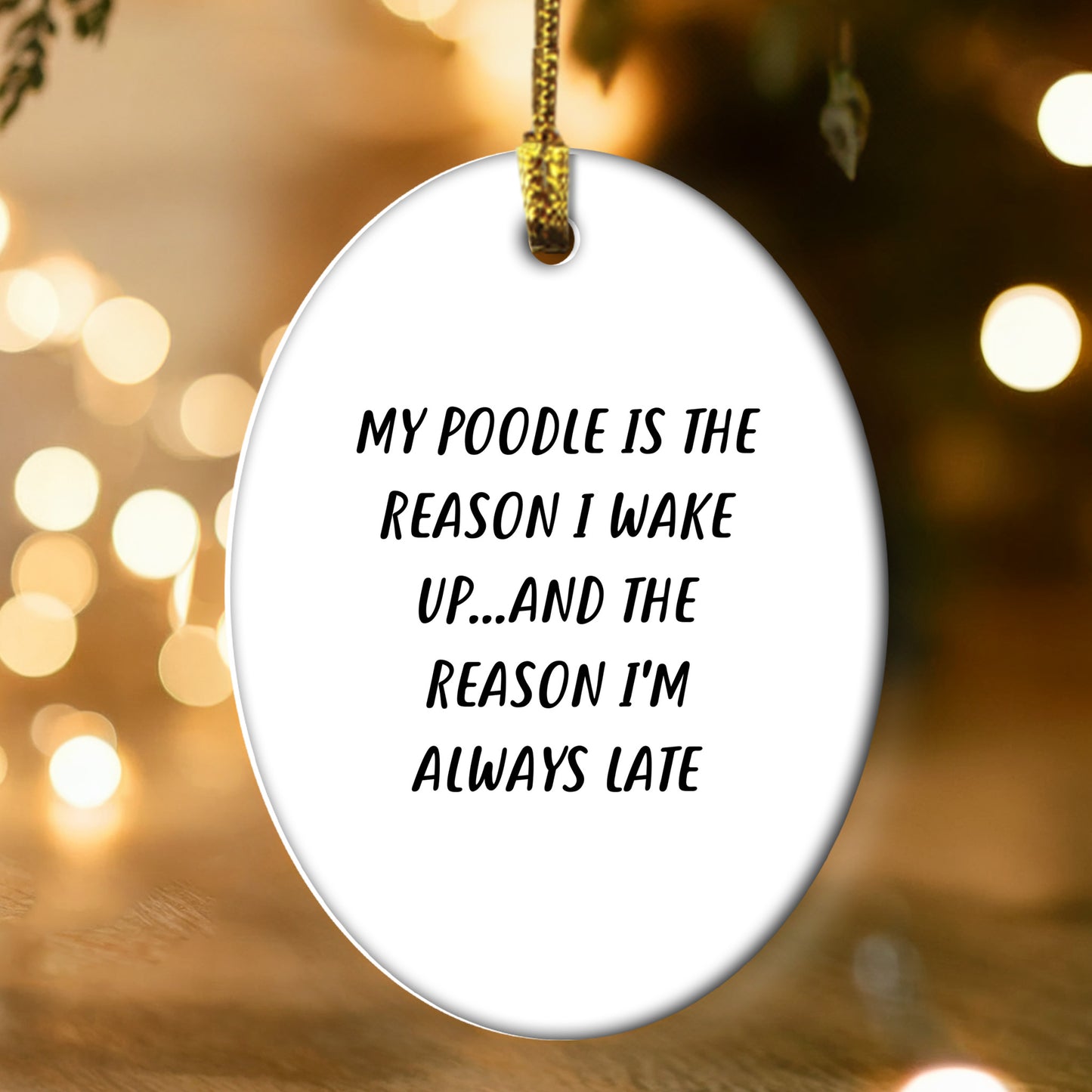Poodle Dog Lovers Funny Oval Ornament, 'My Poodle Is The Reason I Wake Up...and The Reason I'm Always Late', Christmas Gifts
