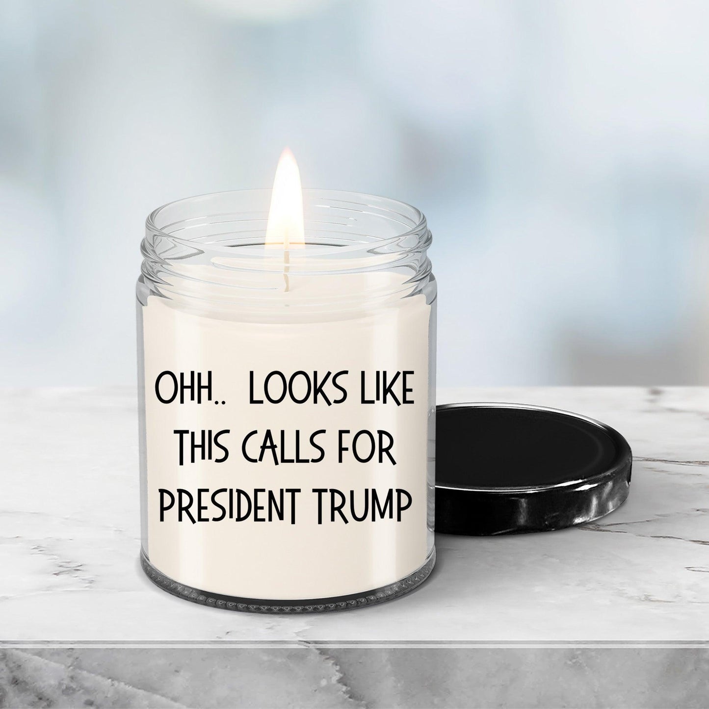 Political Satire - OHH.. Looks Like This Calls For President Trump Scented Soy Candle - Mallard Moon Gift Shop