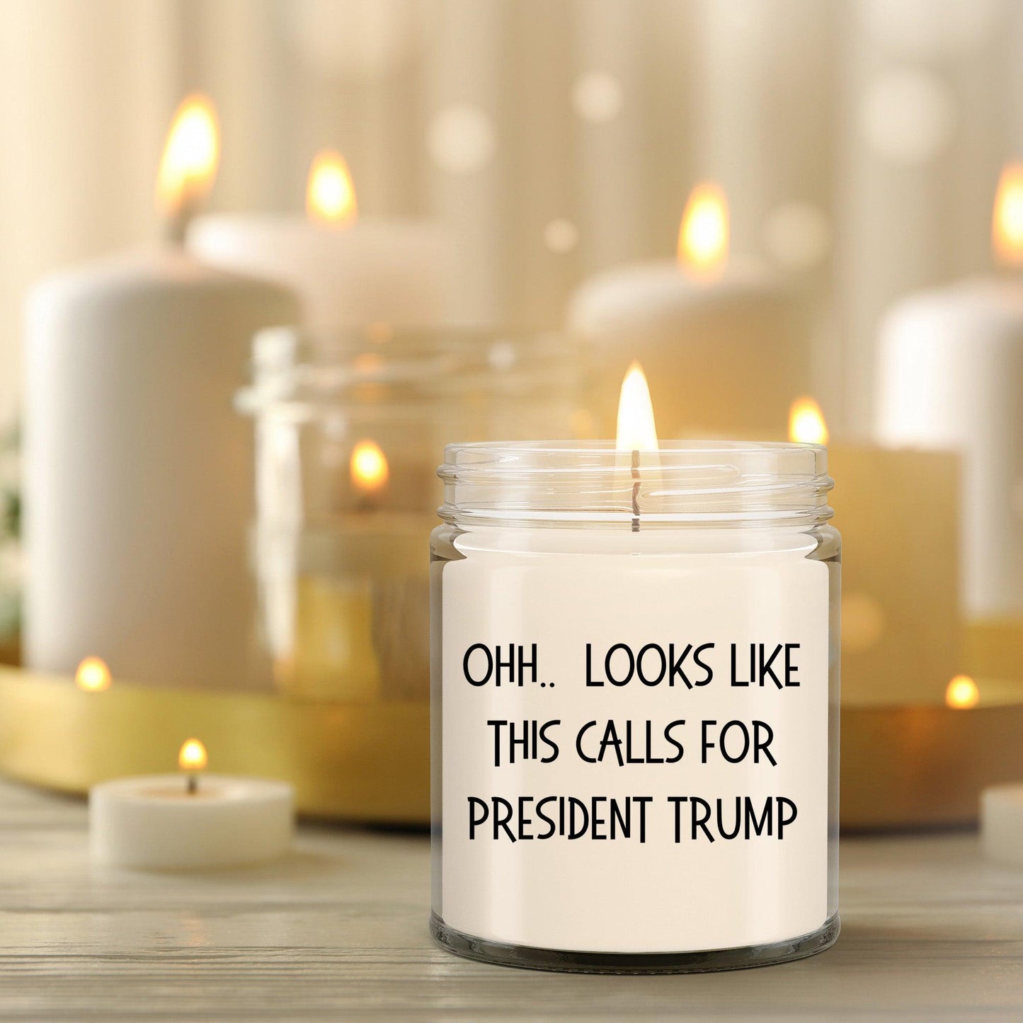 Political Satire - OHH.. Looks Like This Calls For President Trump Scented Soy Candle - Mallard Moon Gift Shop