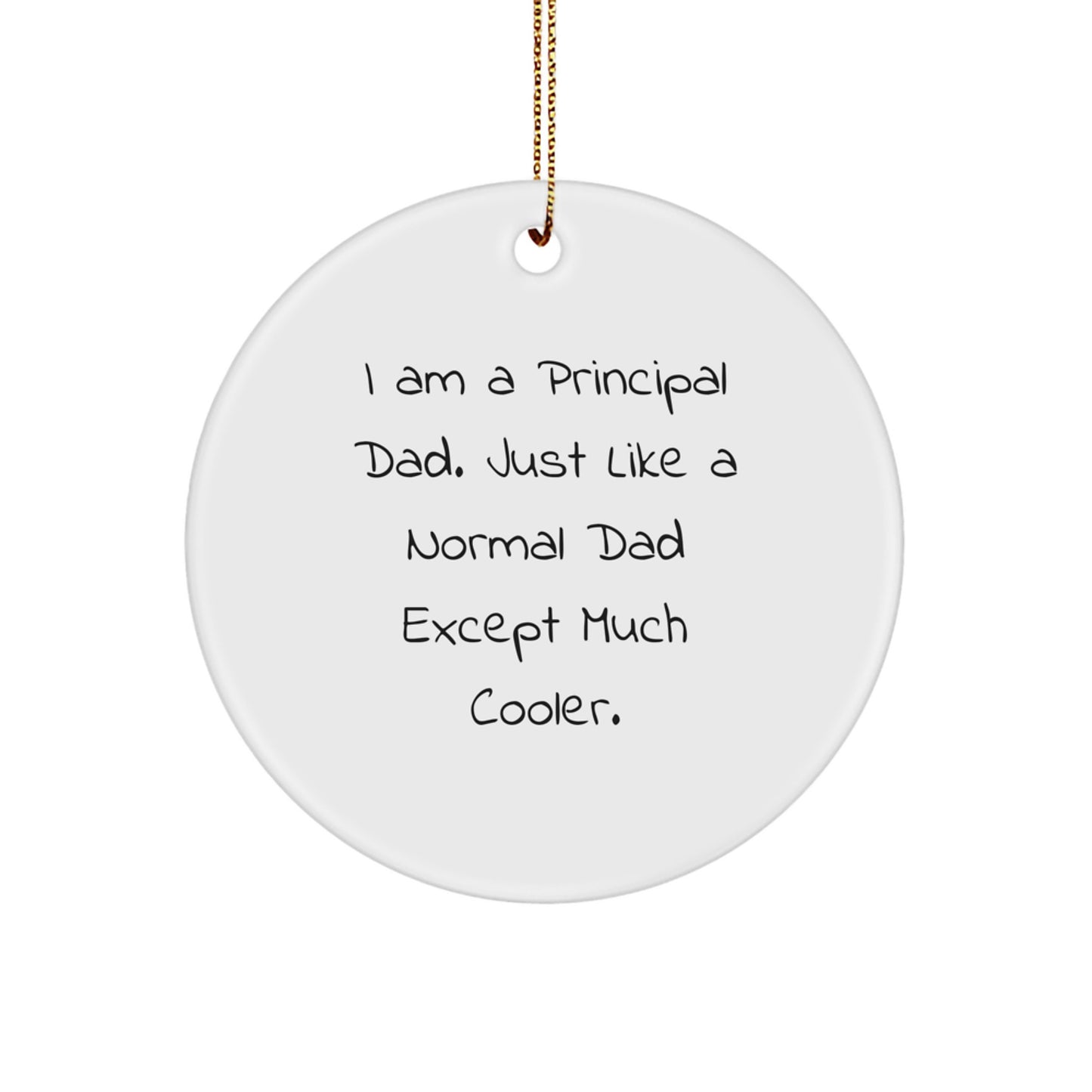 Principal Dad's Cool Circle Ornament, Gifts from Family for Principal, Funny Quote, Christmas Unique Gifts