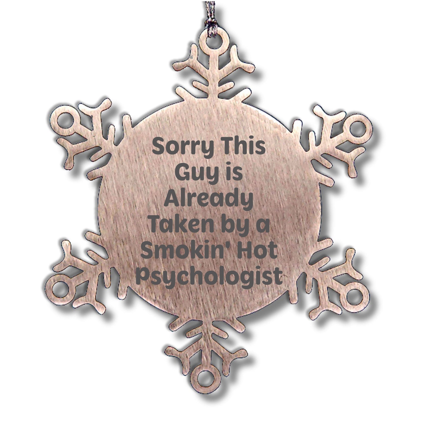 Psychologist Gifts from Friends for Christmas: Sorry This Guy Is Already Taken By A Smokin' Hot Snowflake Ornament