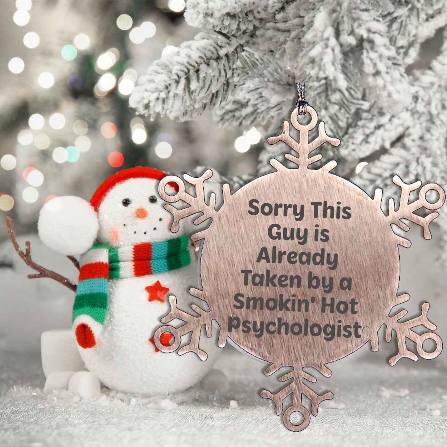 Psychologist Gifts from Friends for Christmas: Sorry This Guy Is Already Taken By A Smokin' Hot Snowflake Ornament