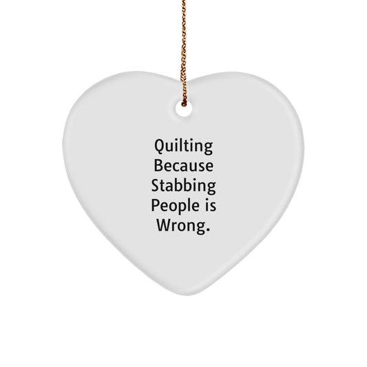 Quilting Fun Gifts from Friends - Heart Ornament with Funny Quote, Perfect for Quilting Lovers, Christmas Unique Gifts for Women, Unique Quilting Decor, Gifts for Quilting Enthusiasts