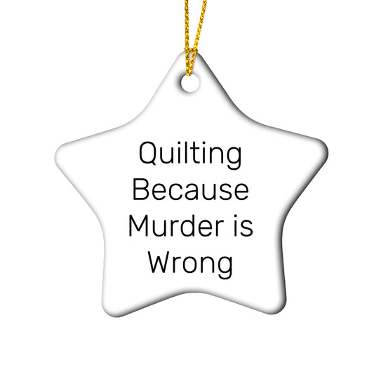Quilting Gifts from Family - Quilting Star Ornament, Funny Quote, Christmas Unique Gifts