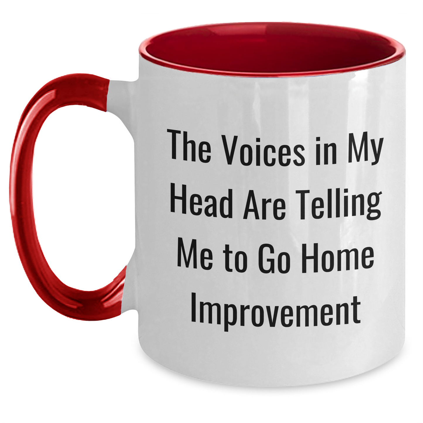 Funny Home Improvement Gifts from Friends for Home Improvement Enthusiasts Two Tone Coffee Mug Quote 'The Voices In My Head Are Telling Me To Go Home Improvement' for Father's Day - Main