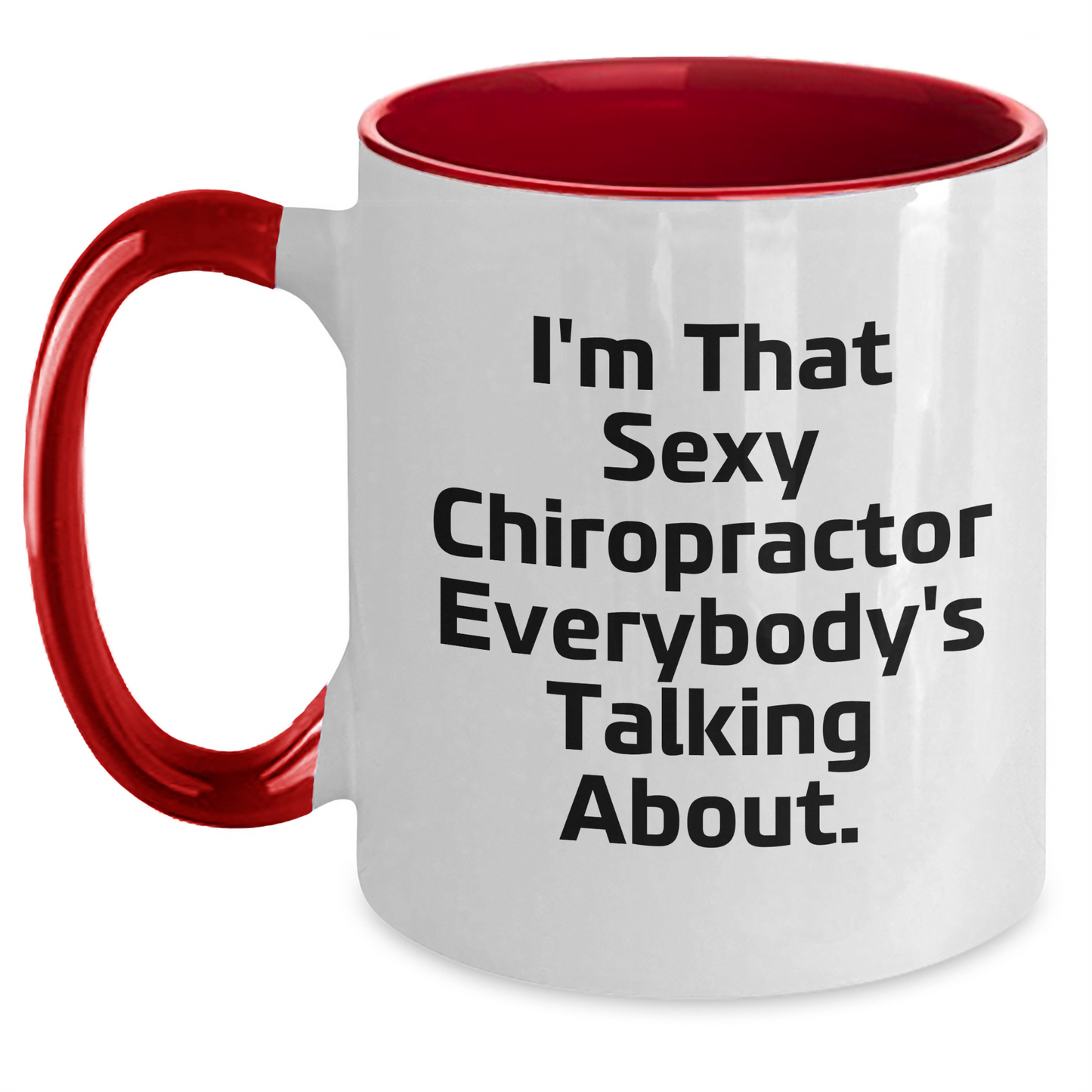 Funny Chiropractor Gifts for Her - I'm That Sexy Chiropractor Everybody's Talking About. Two Tone Coffee Mug, Gifts from Men or Women, Mother's Day Unique Gifts - Main