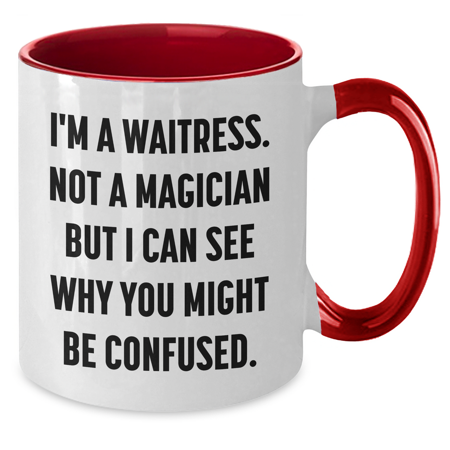 Funny Waitress Gifts from Friends to Waitress, I'm A Waitress. Not A Magician But I Can See Why You Might Be Confused., Two Tone Coffee Mugs for Father's Day - Additional