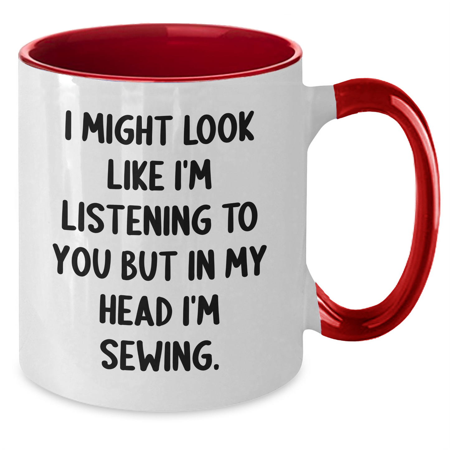 Sewing Magic, Funny Two Tone Coffee Mugs Gifts from Family, Friends to Sewing Enthusiasts, 'I Might Look Like I'm Listening To You But In My Head I'm Sewing.' - Additional