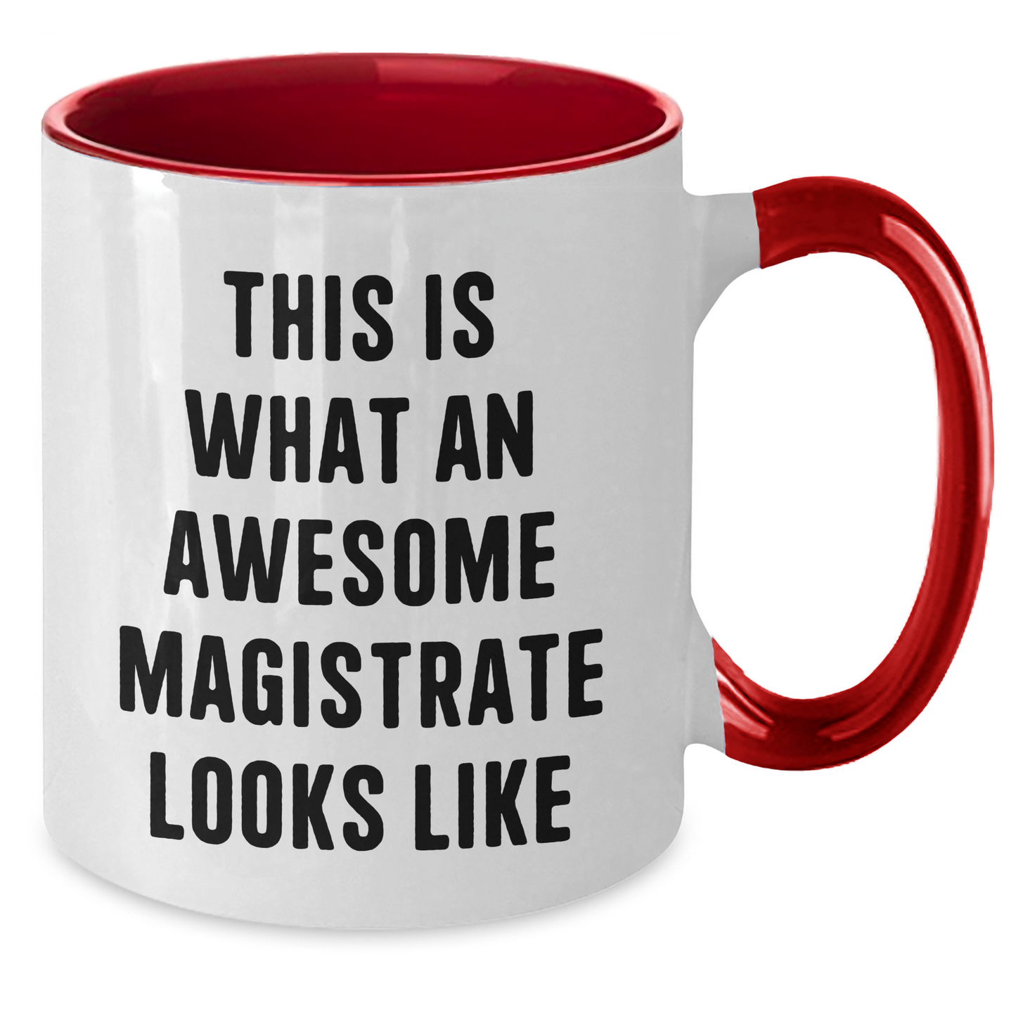 Funny Magistrate Gifts from Friends - Two Tone Coffee Mug for Awesome Magistrates on Father's Day, This Is What An Awesome Magistrate Looks Like - Additional